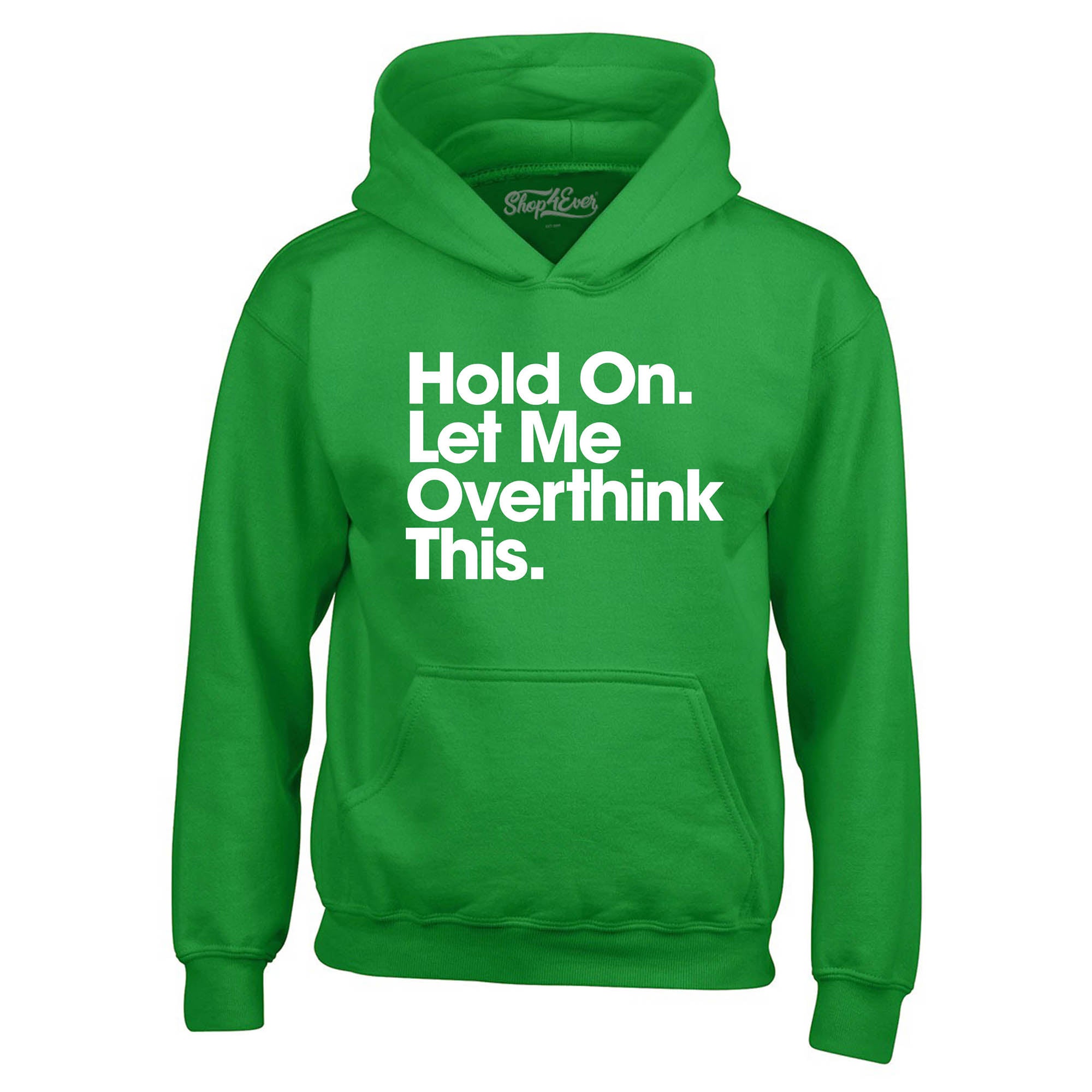 Hold On. Let Me Overthink This. Hoodie Sweatshirts