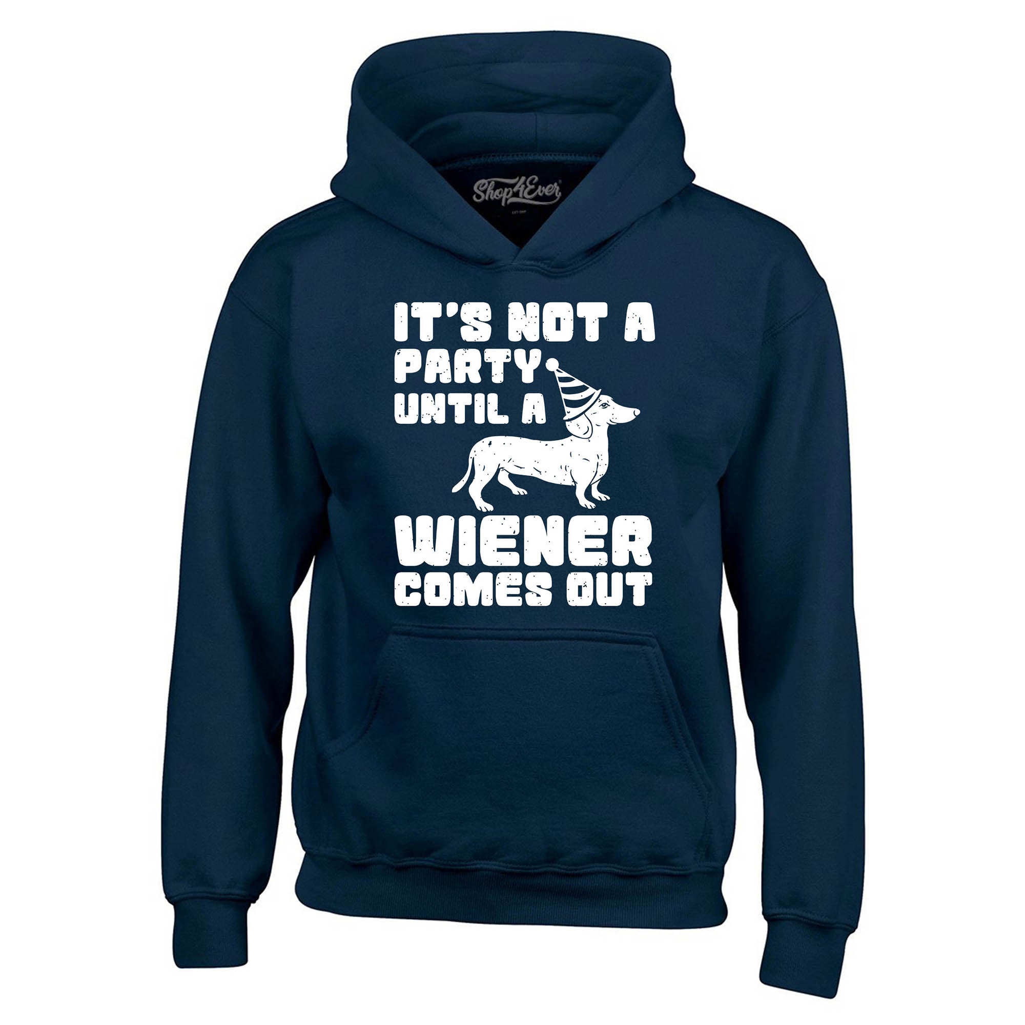 It's Not a Party Until the Wiener Comes Out Funny Dachshund Hoodie Sweatshirts