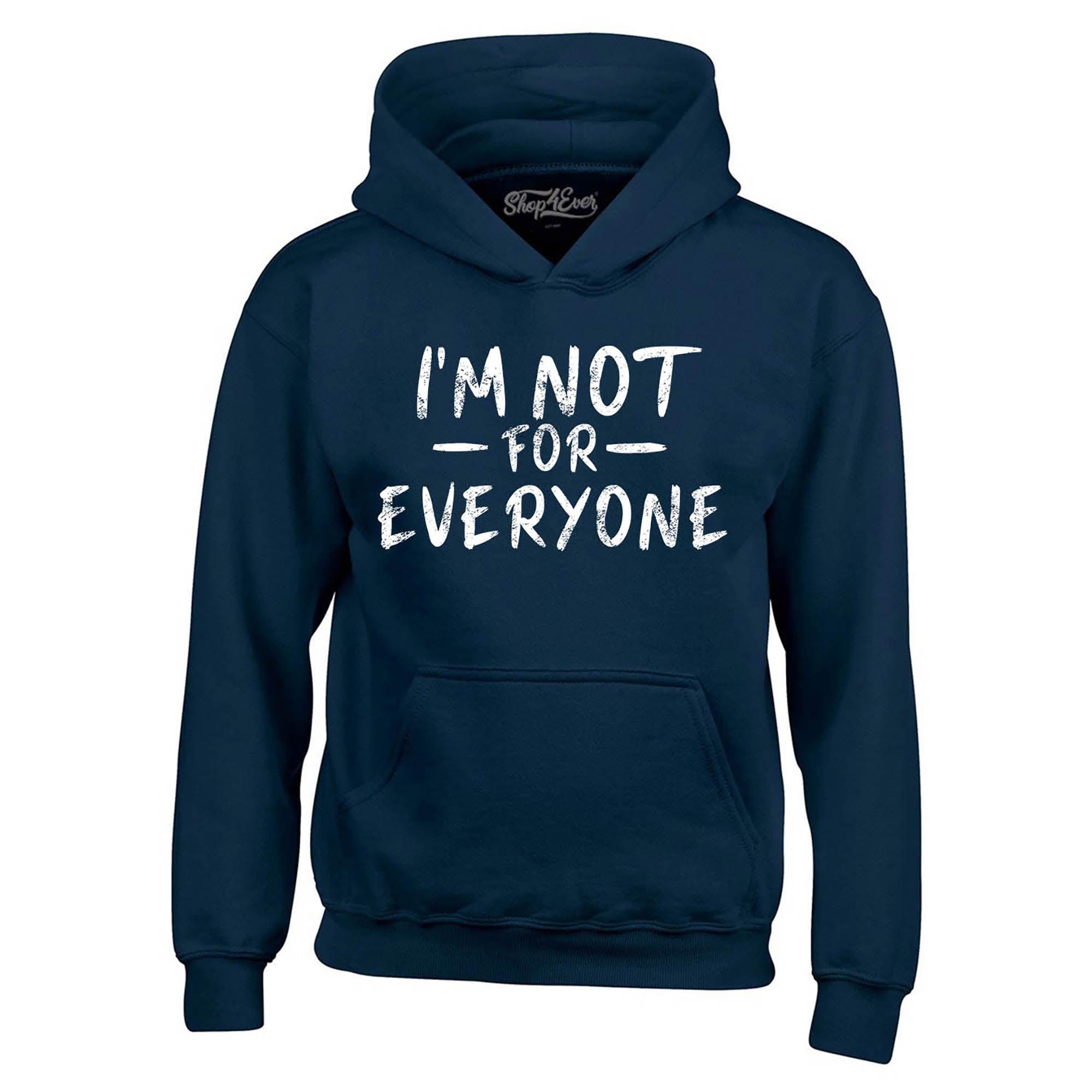 I'm Not for Everyone Hoodie Sweatshirts