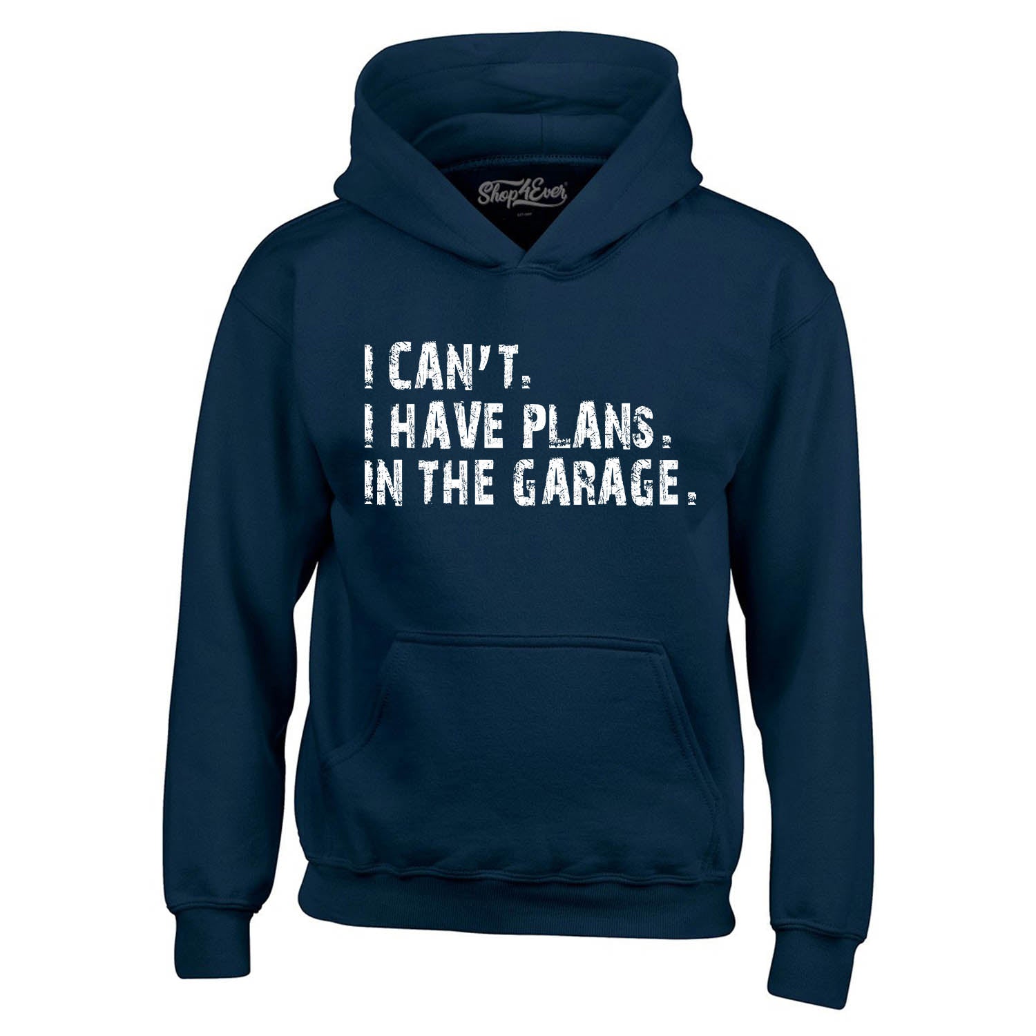 I Can't I Have Plans in the Garage Hoodie Sweatshirts