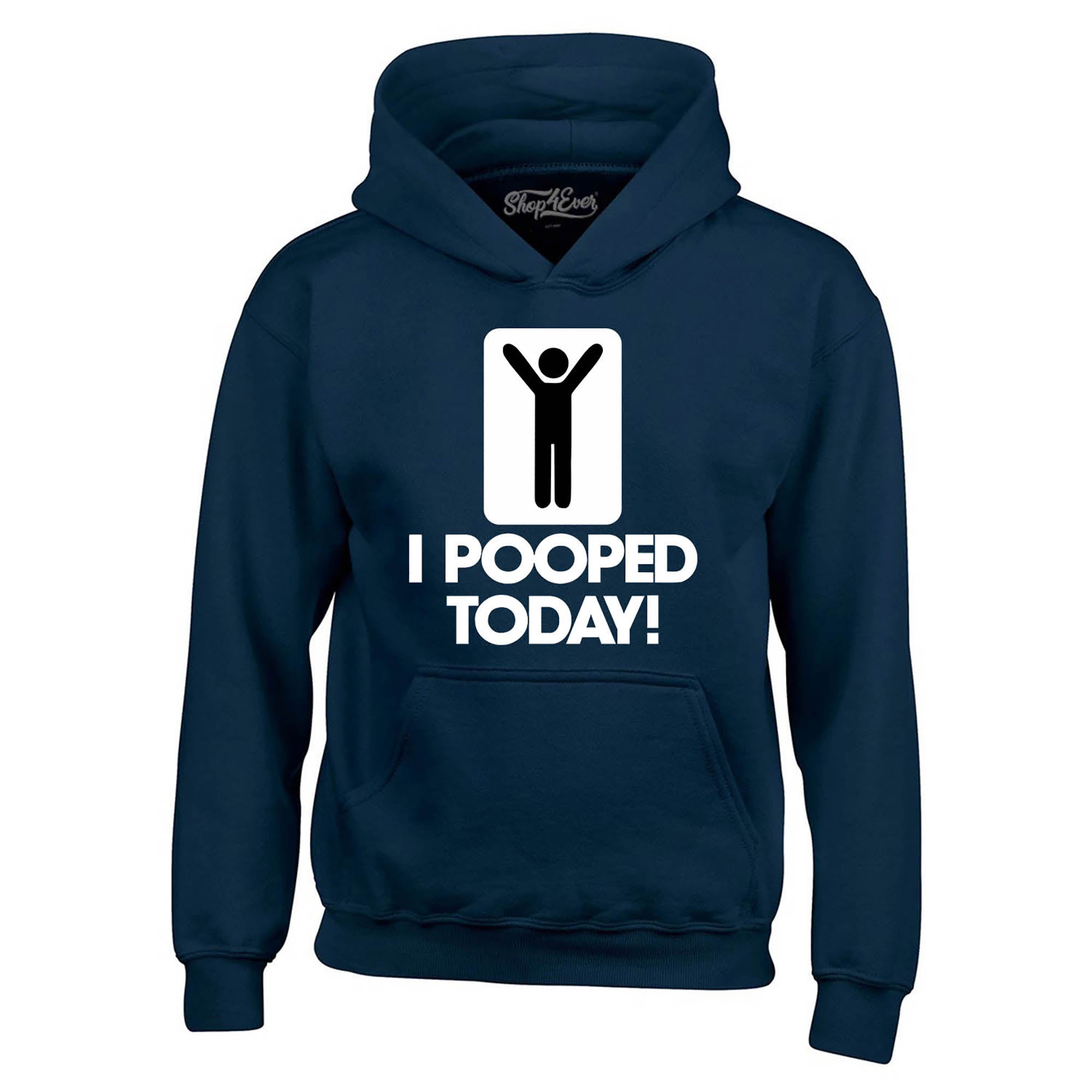 I Pooped Today Hoodie Unisex Funny Sweatshirts