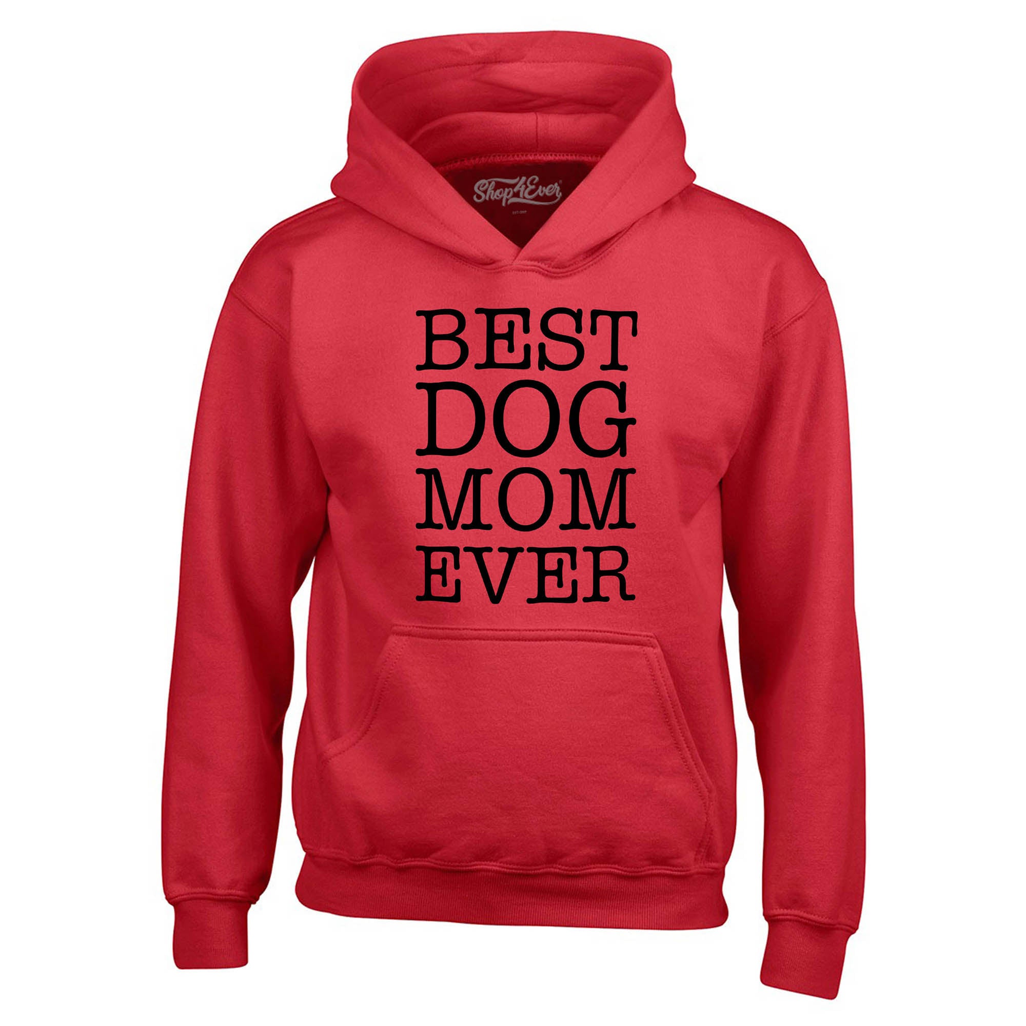 Best Dog Mom Ever Hoodie Sweatshirts
