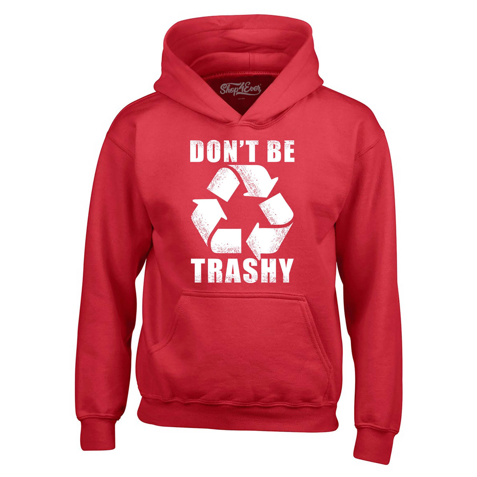 Don't Be Trashy Hoodie Sweatshirts