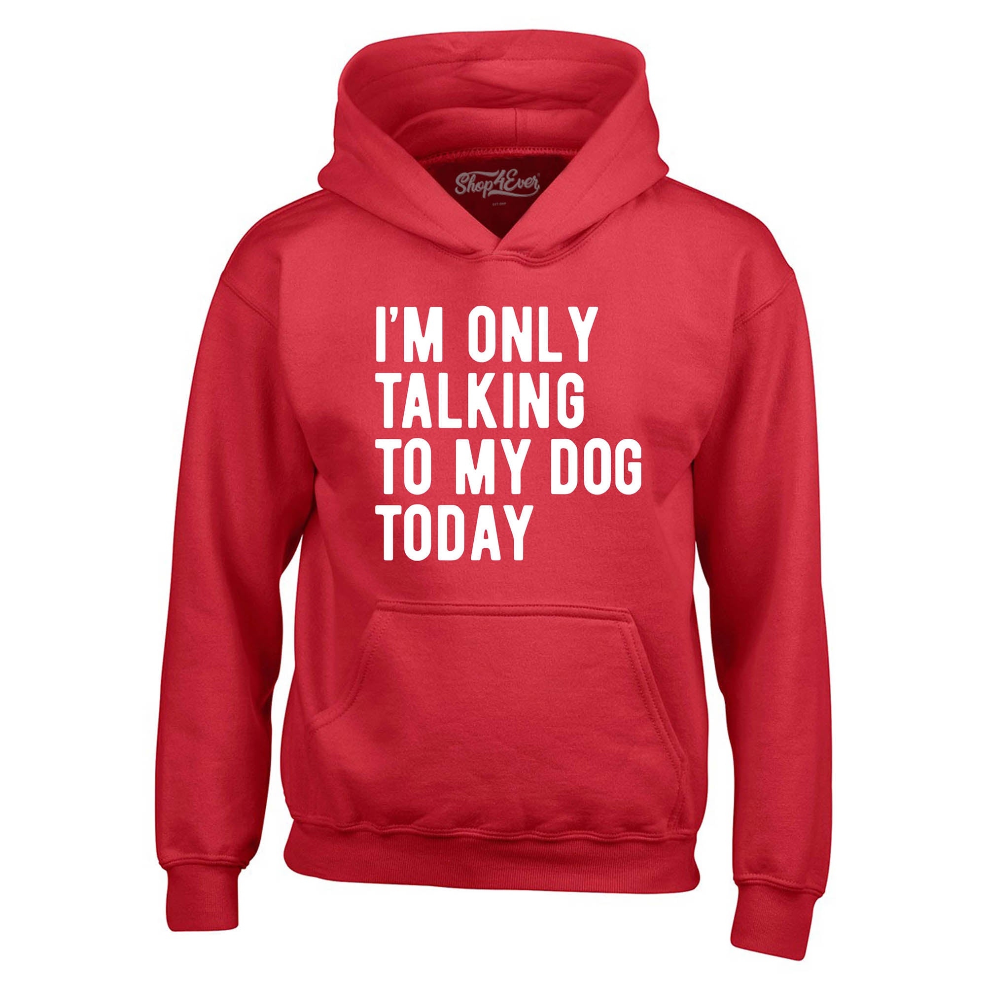I'm Only Talking to My Dog Today Hoodie Sweatshirts