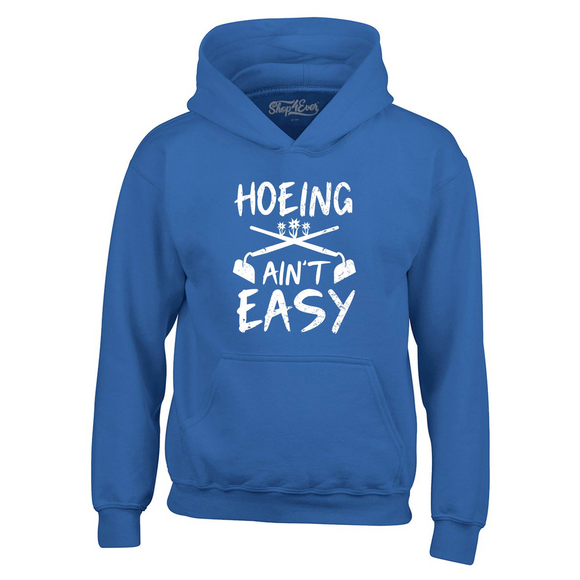 Hoeing Ain't Easy Funny Hoodie Sweatshirts