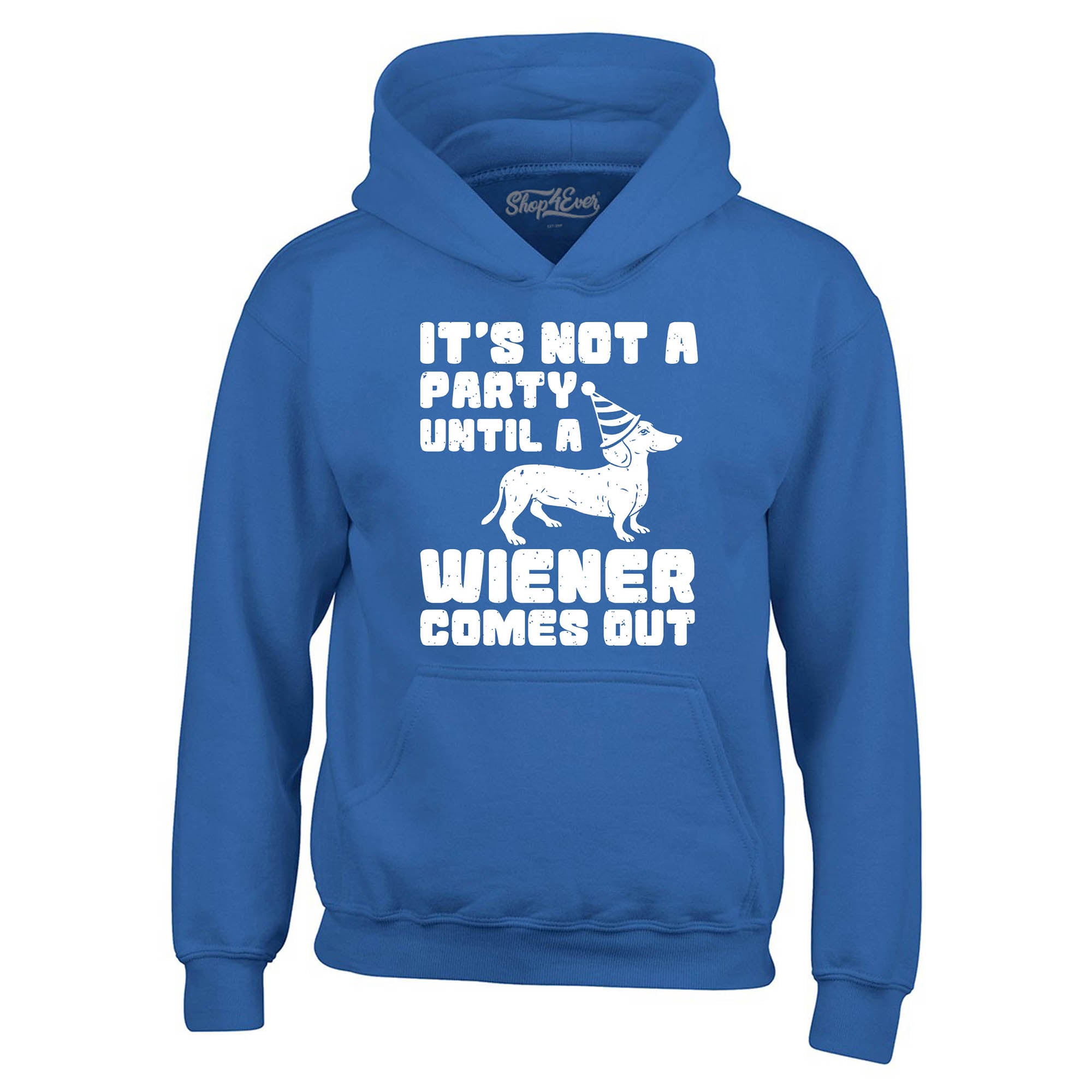 It's Not a Party Until the Wiener Comes Out Funny Dachshund Hoodie Sweatshirts