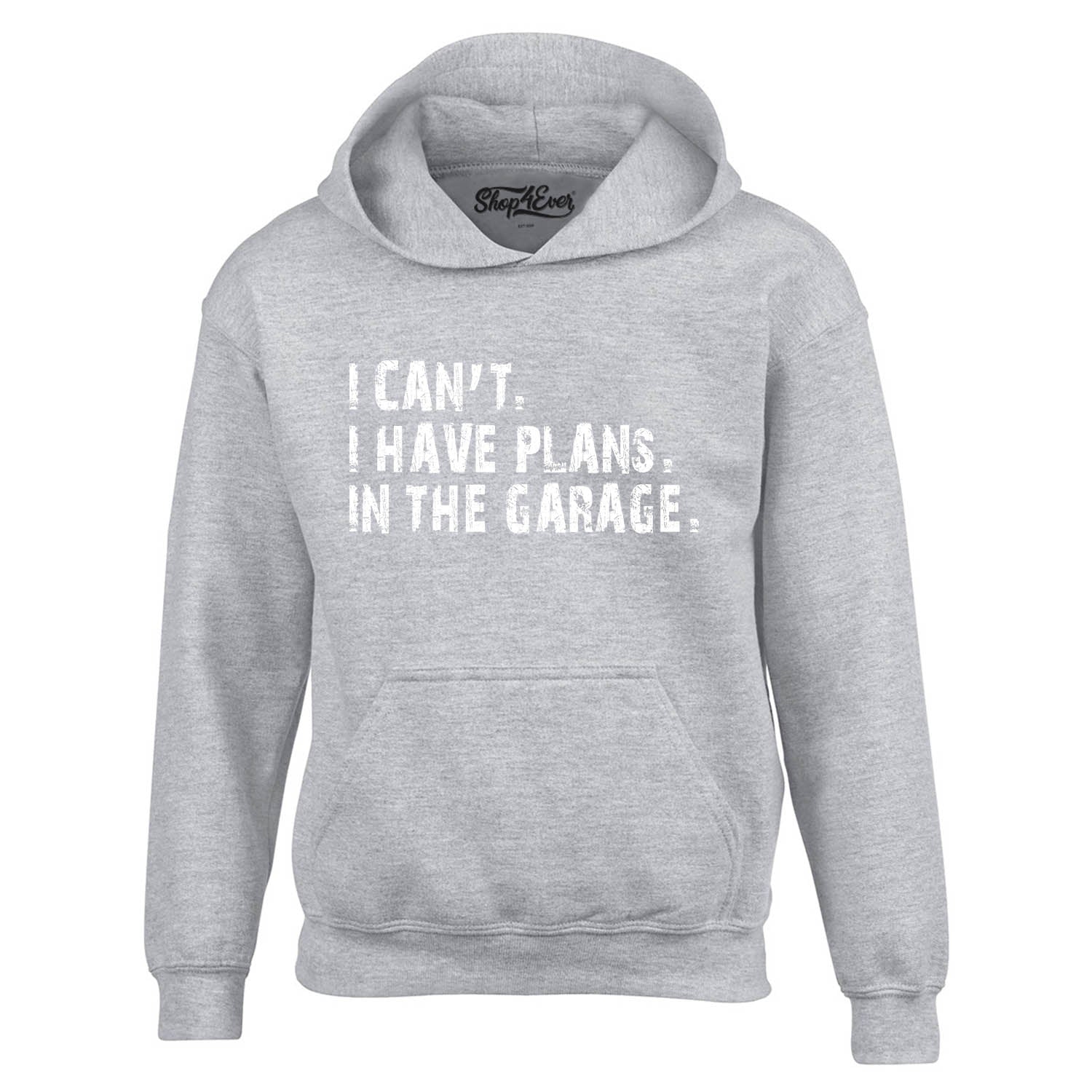 I Can't I Have Plans in the Garage Hoodie Sweatshirts