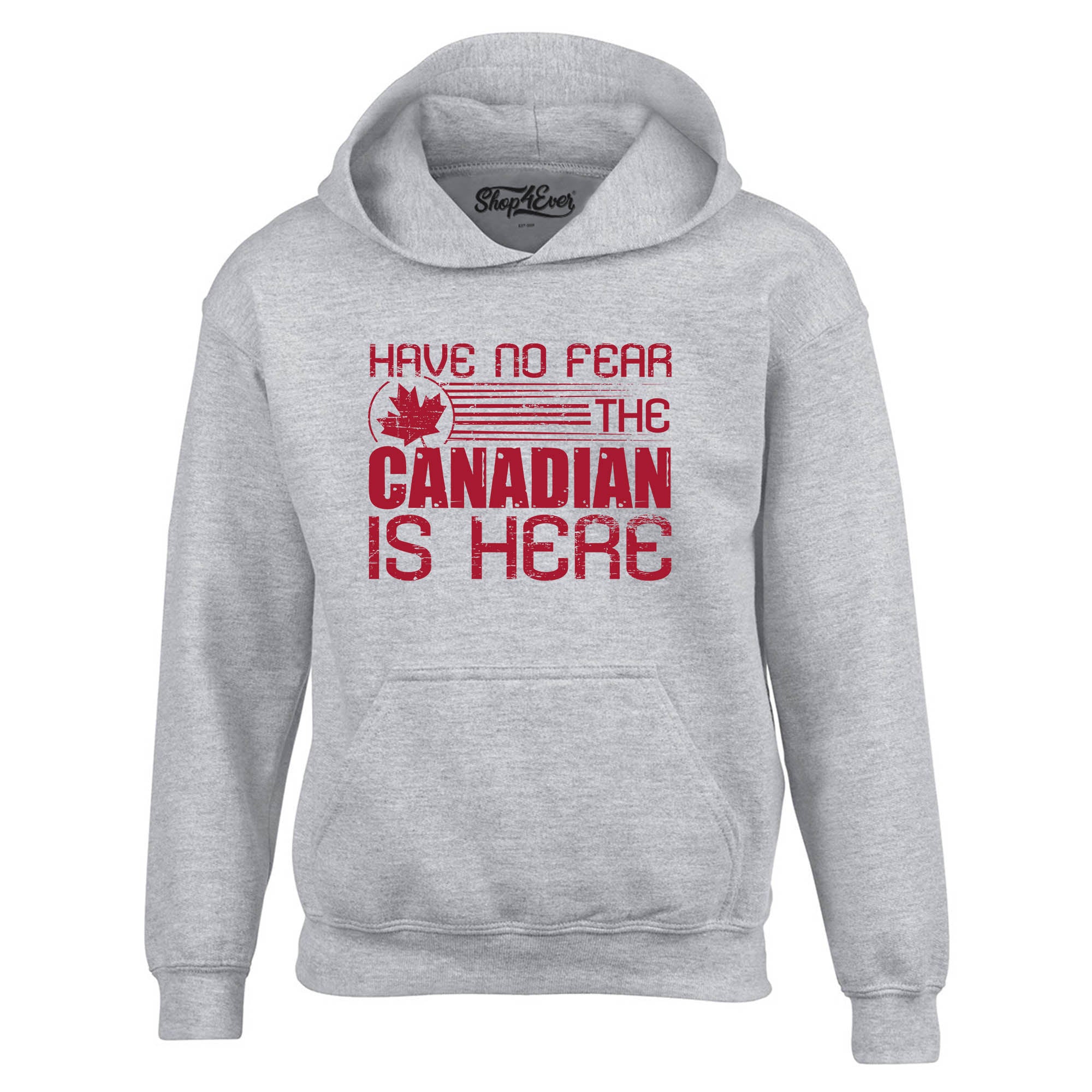 Have No Fear the Canadian is Here Canada Pride Hoodie Sweatshirts