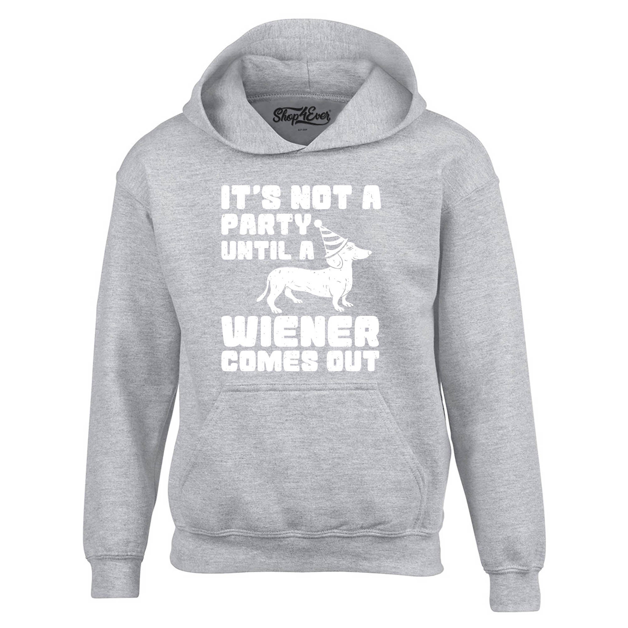 It's Not a Party Until the Wiener Comes Out Funny Dachshund Hoodie Sweatshirts
