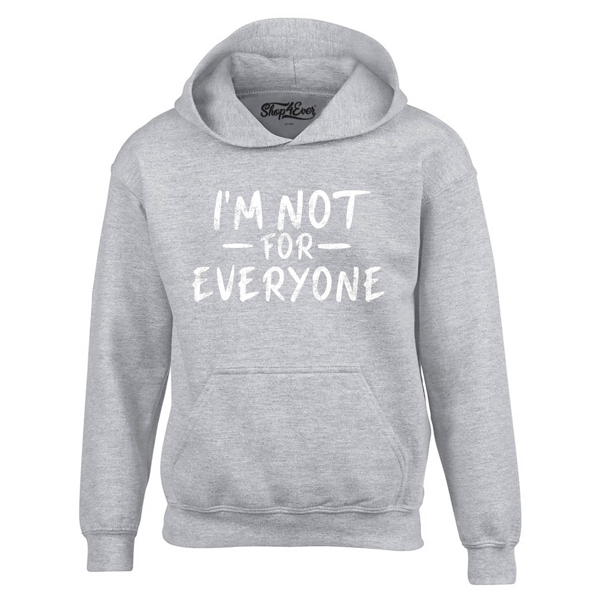 I'm Not for Everyone Hoodie Sweatshirts