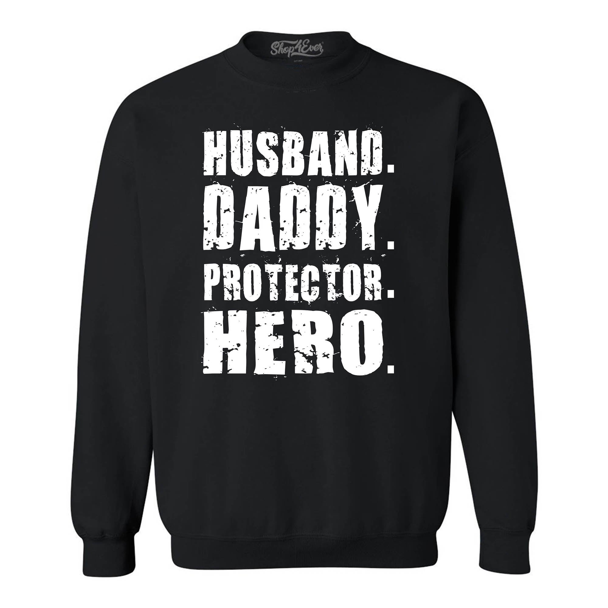 Husband. Daddy. Protector. Hero. Crewneck Sweatshirts