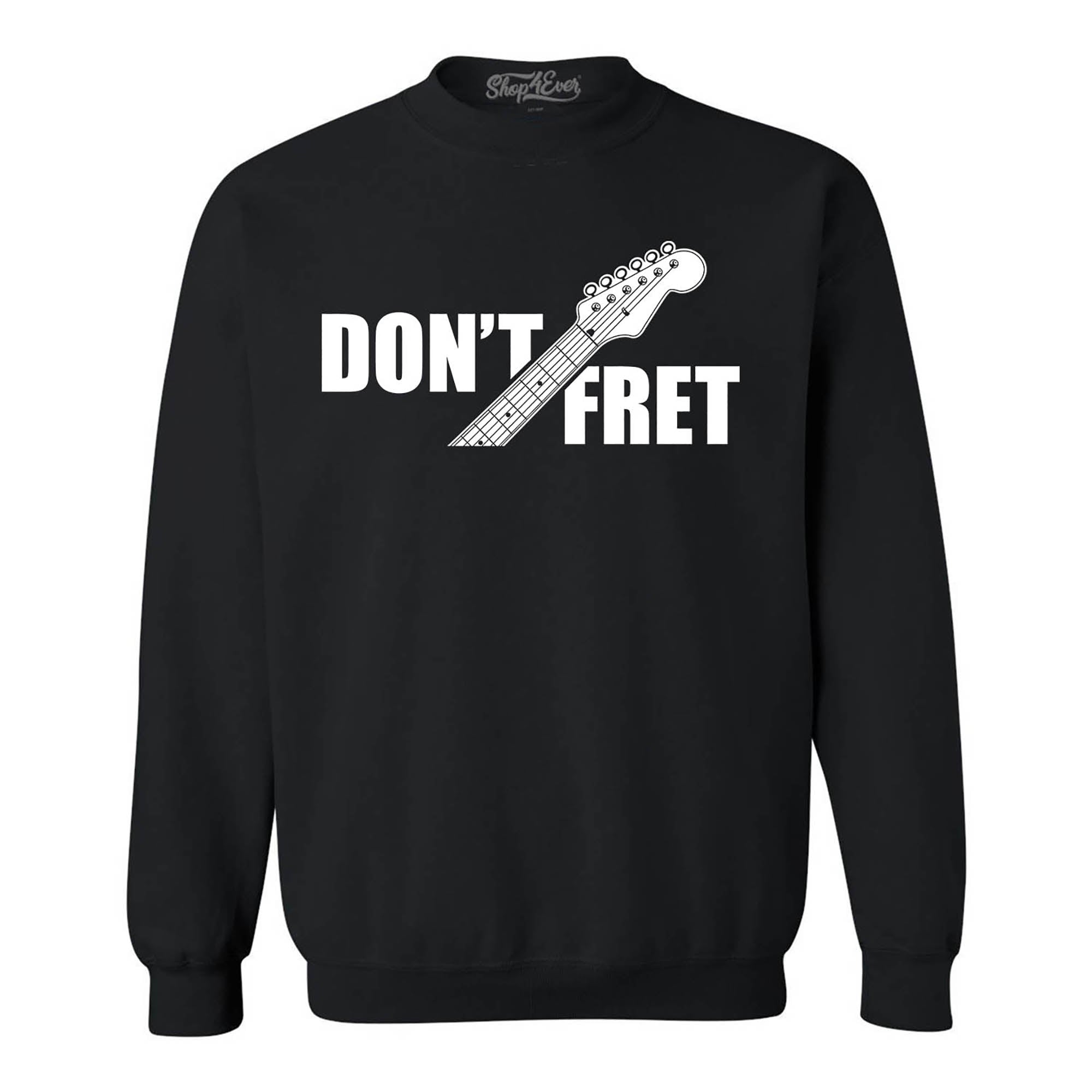 Don't Fret Guitar Musician Crewneck Sweatshirts