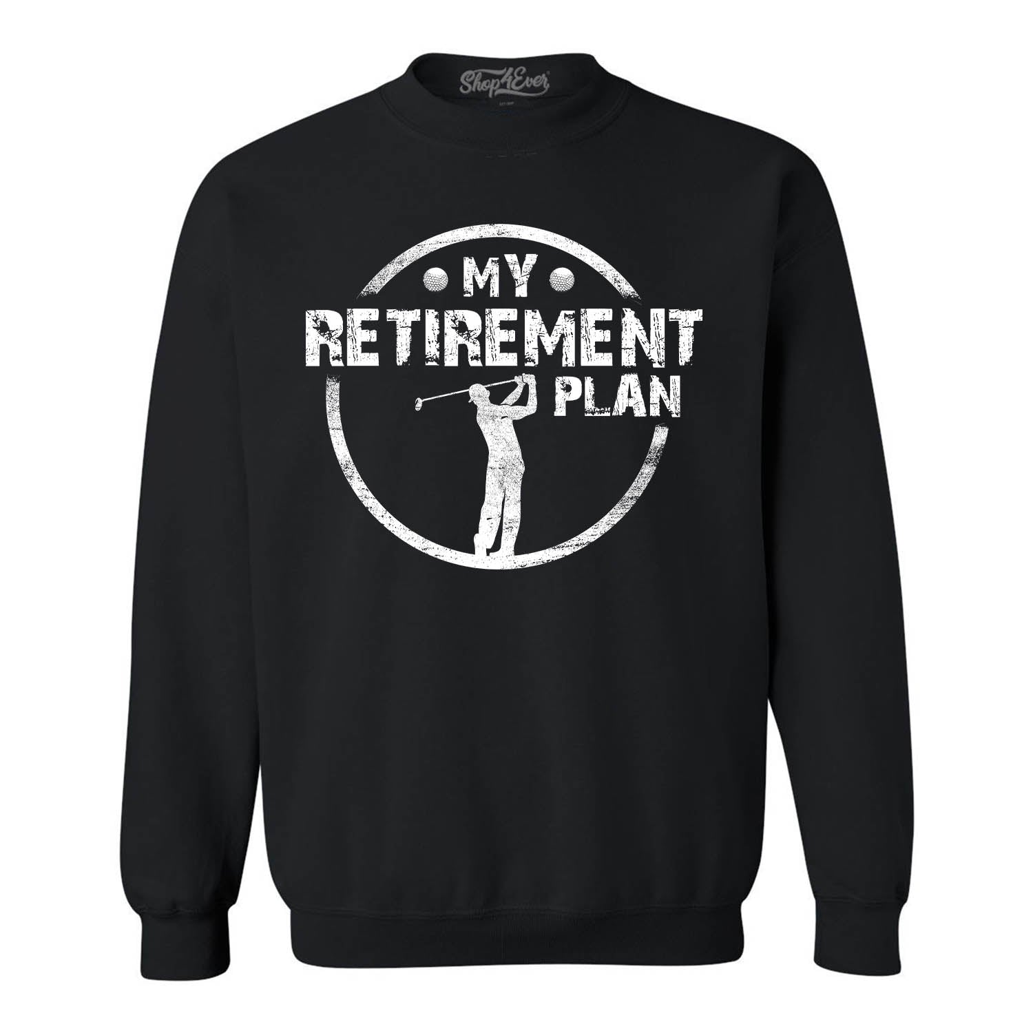 My Retirement Plan Golfing Crewneck Sweatshirts