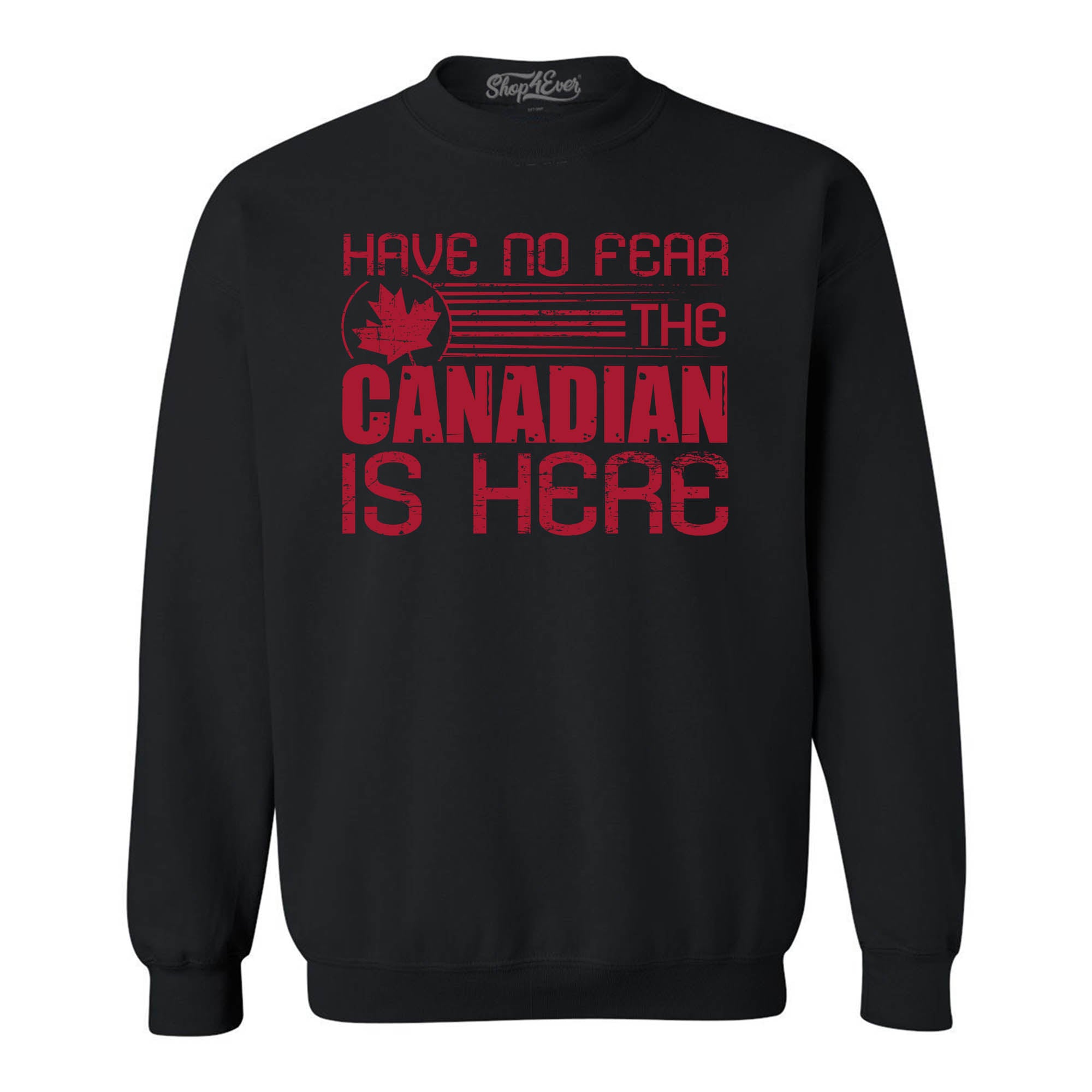 Have No Fear the Canadian is Here Canada Pride Crewneck Sweatshirts