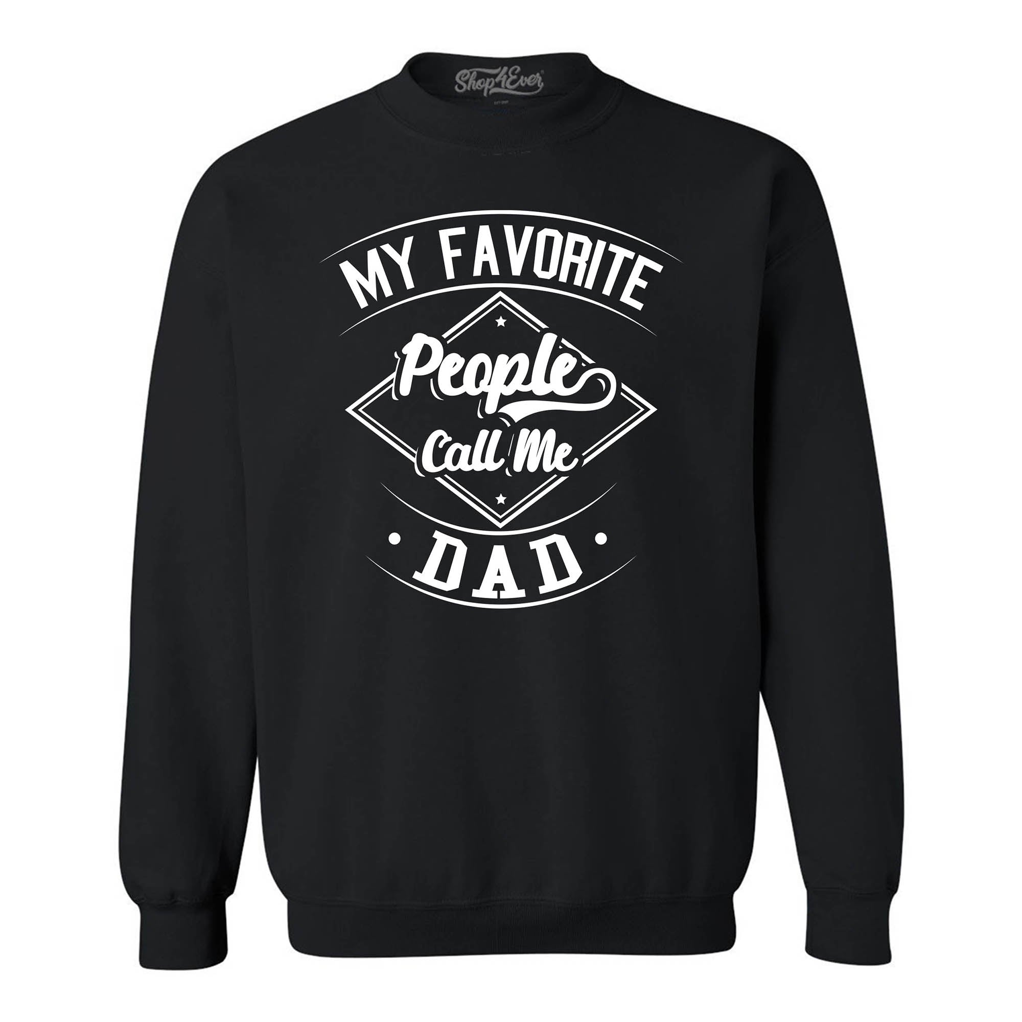 My Favorite People Call Me Dad Crewneck Sweatshirts