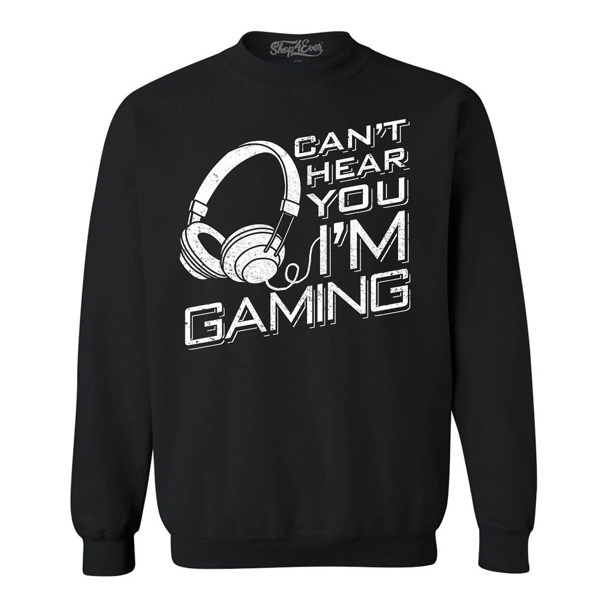 Can’t Hear You I'm Gaming Crewneck Sweatshirts