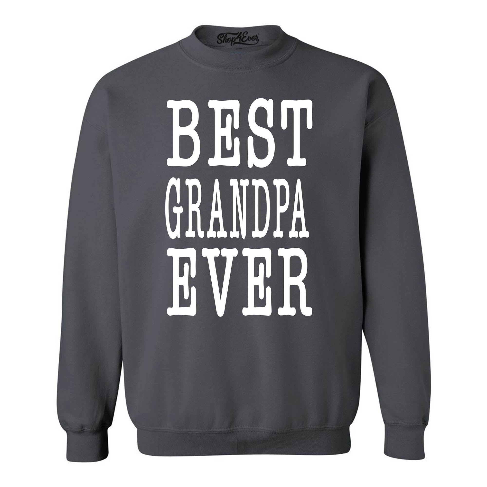 Best Grandpa Ever Crewnecks Father's Day Sweatshirts