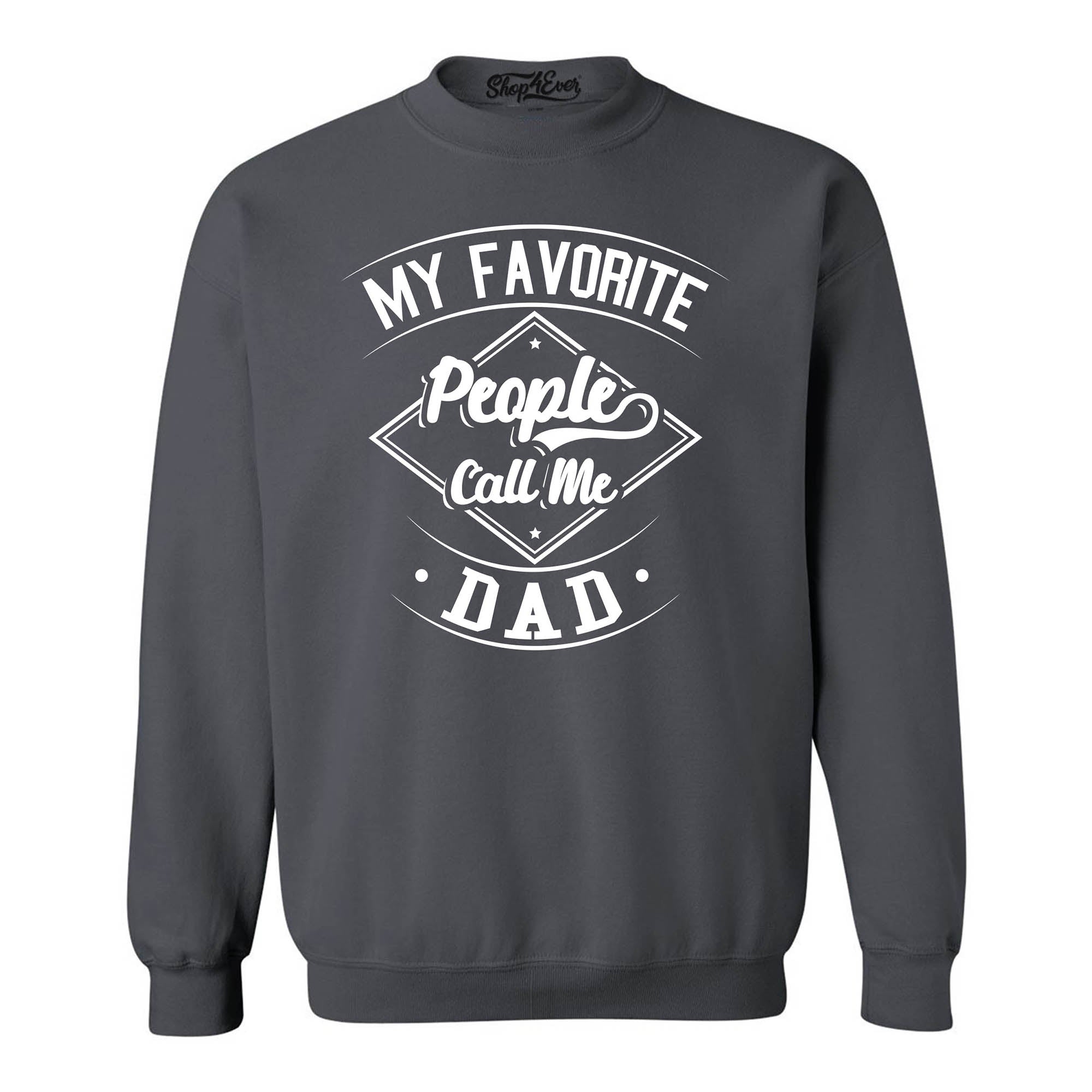 My Favorite People Call Me Dad Crewneck Sweatshirts