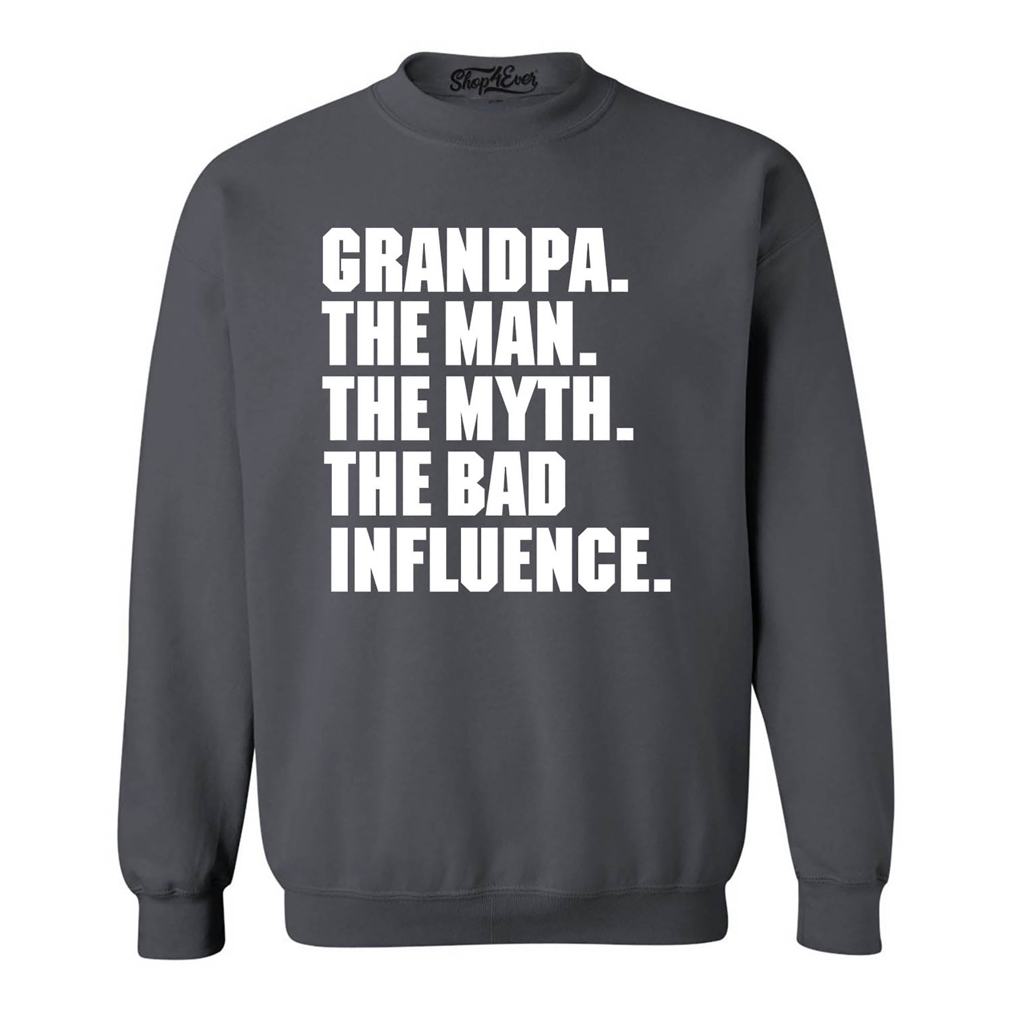 Grandpa The Man The Myth The Bad Influence Crewneck Sweatshirts