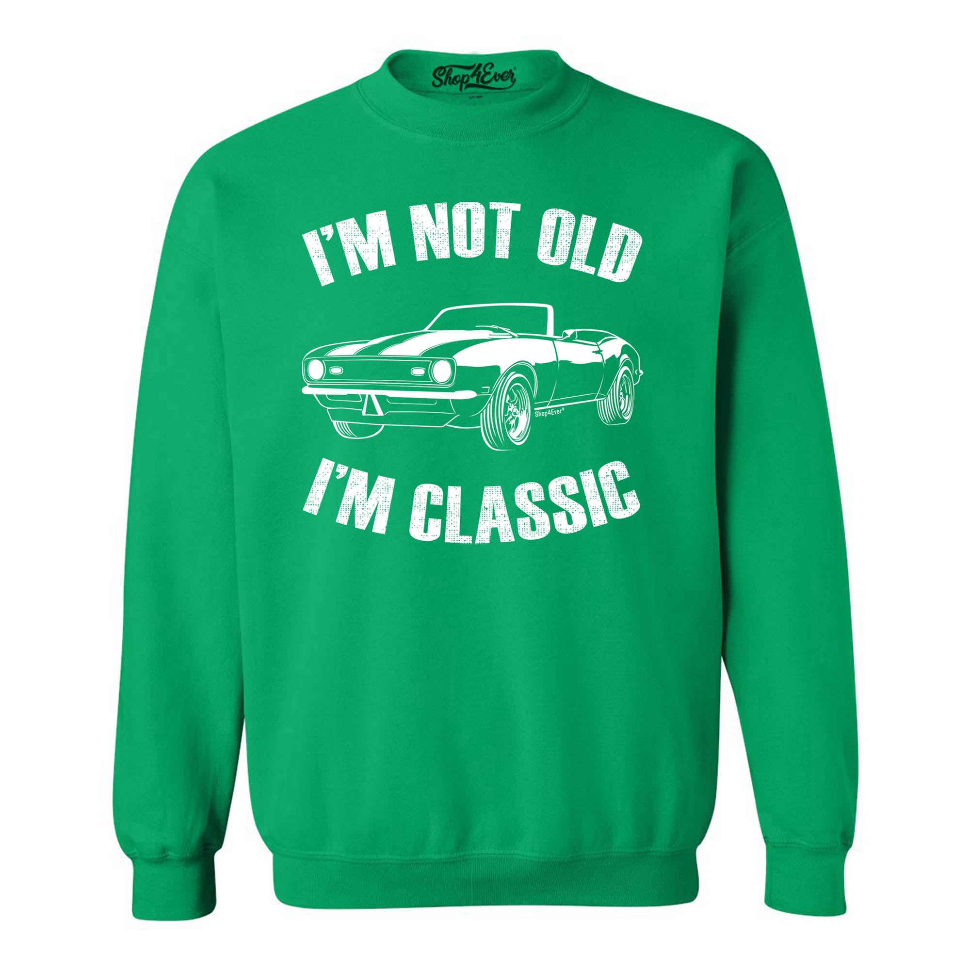 I'm Not Old I'm Classic Crewneck Sweatshirts