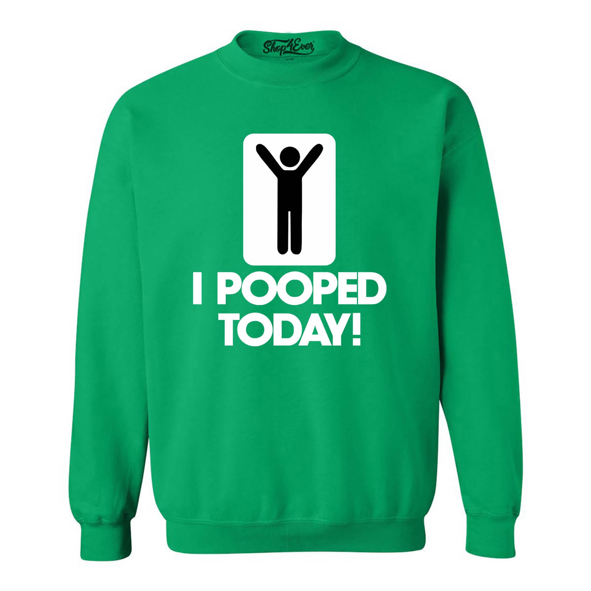 I Pooped Today Crewnecks Funny Sweatshirts