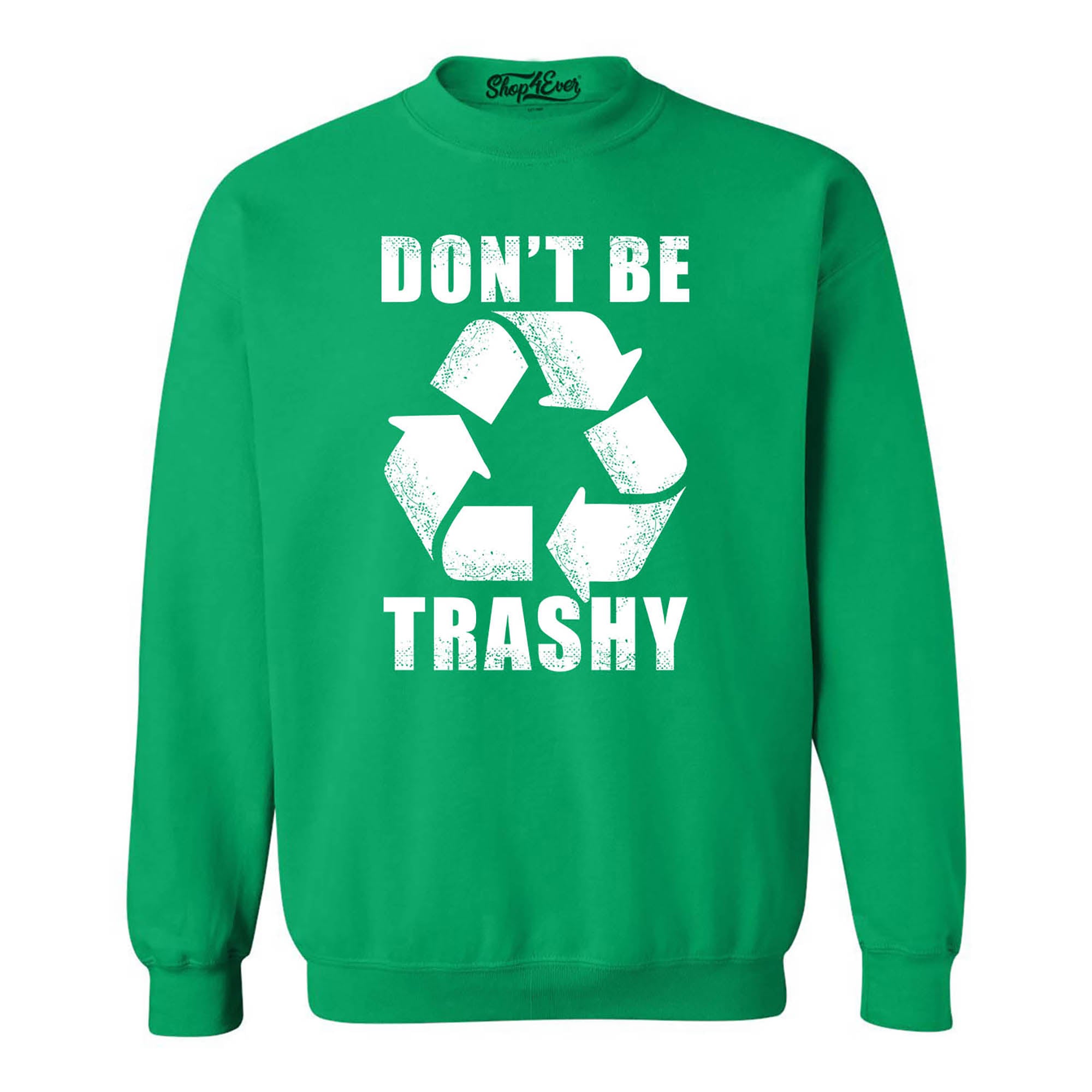 Don't Be Trashy Crewneck Sweatshirts