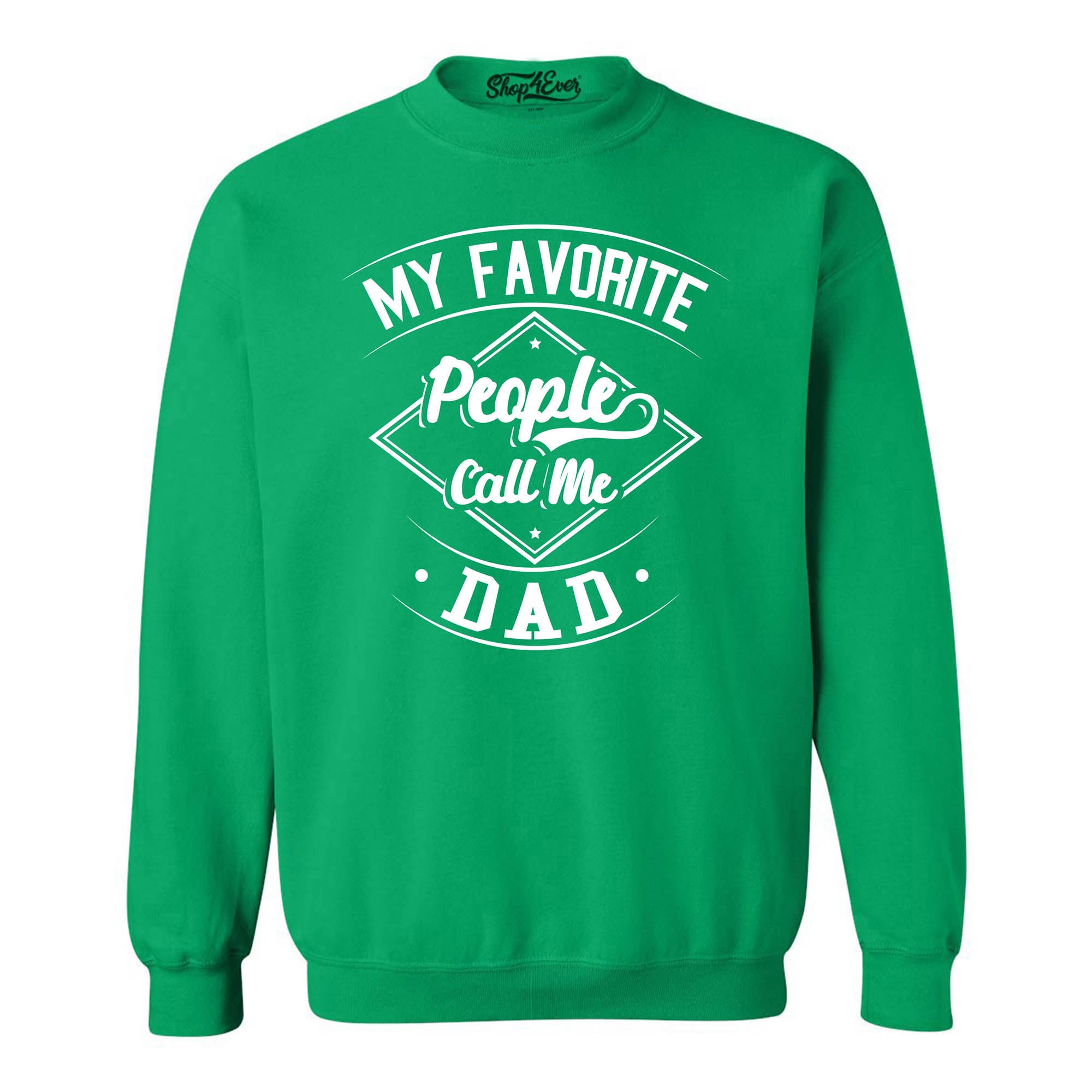 My Favorite People Call Me Dad Crewneck Sweatshirts