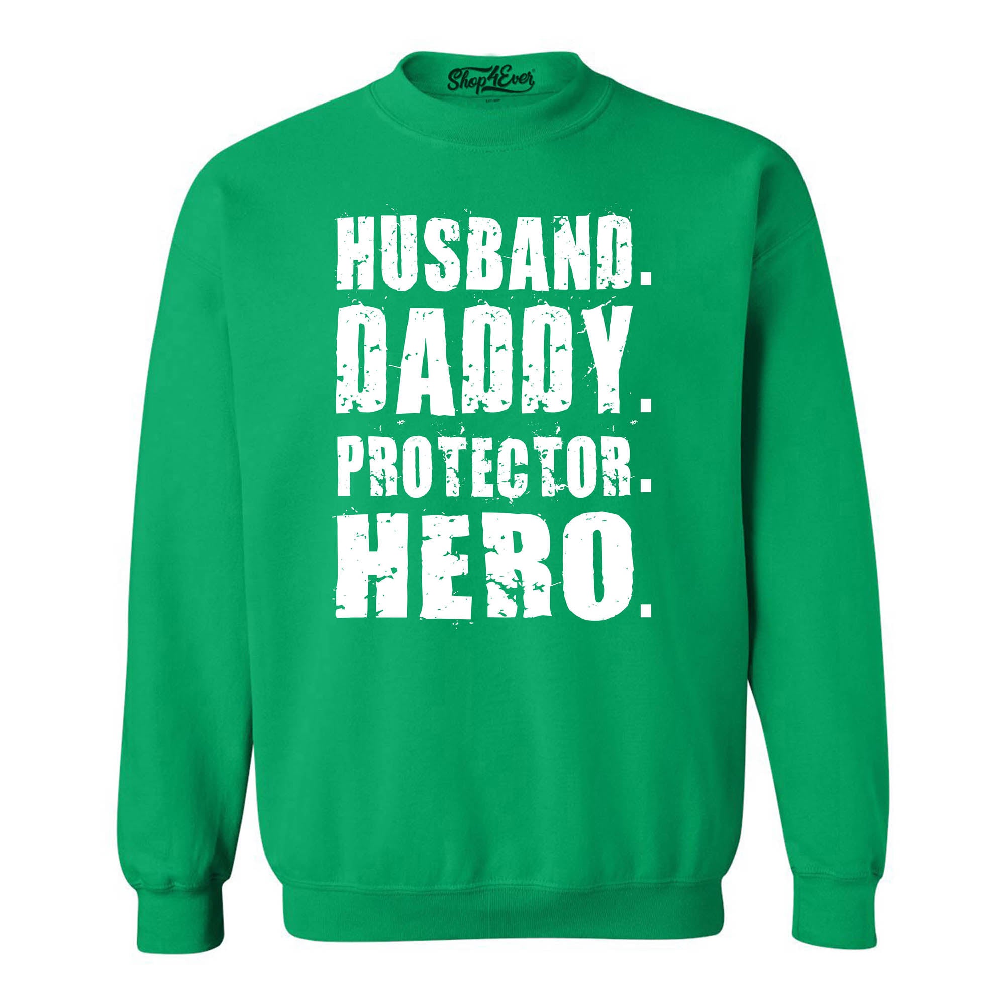 Husband. Daddy. Protector. Hero. Crewneck Sweatshirts