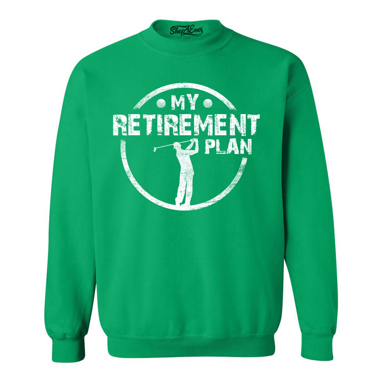 My Retirement Plan Golfing Crewneck Sweatshirts