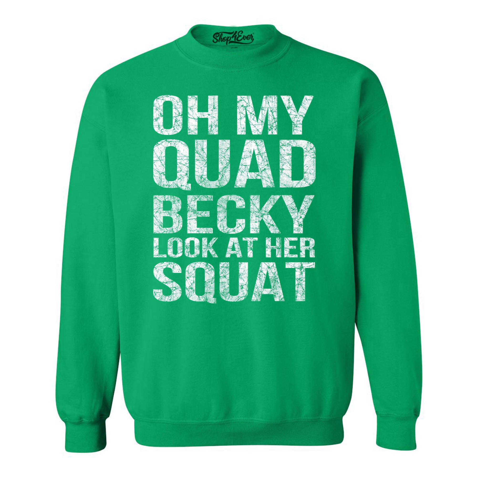 Oh My Quad Becky Look at Her Squat Crewneck Sweatshirts