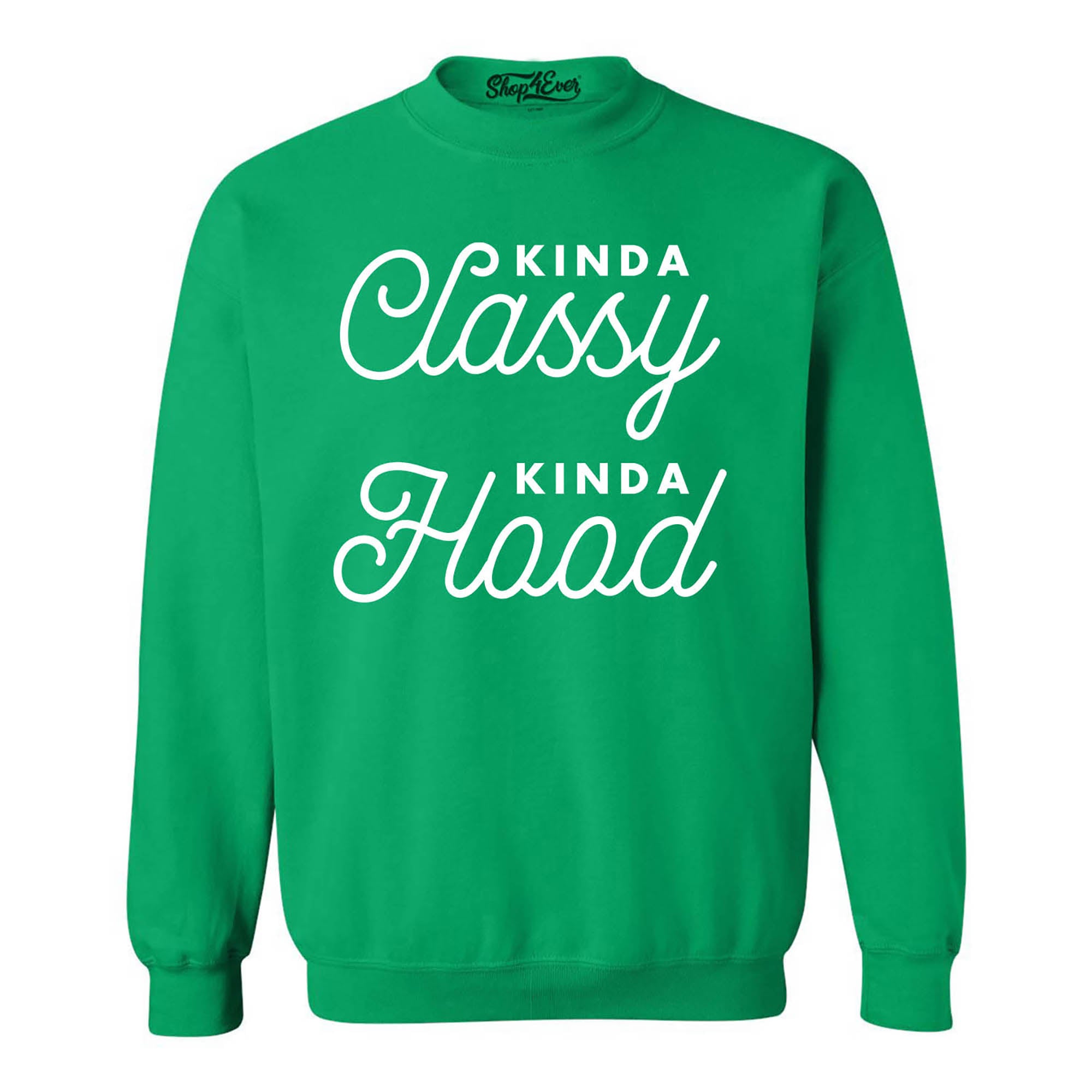 Kinda Classy Kinda Hood Crewneck Sweatshirts