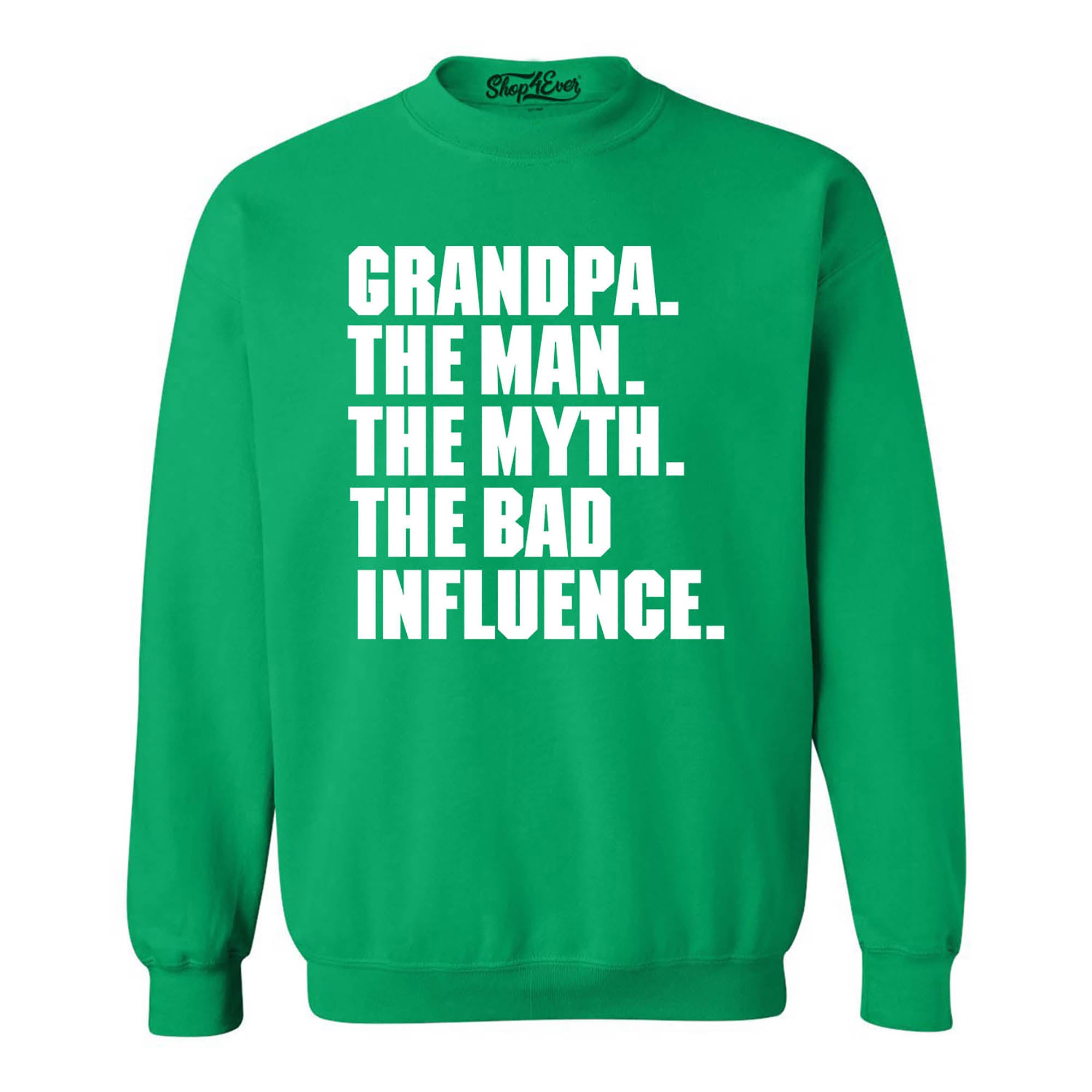 Grandpa The Man The Myth The Bad Influence Crewneck Sweatshirts