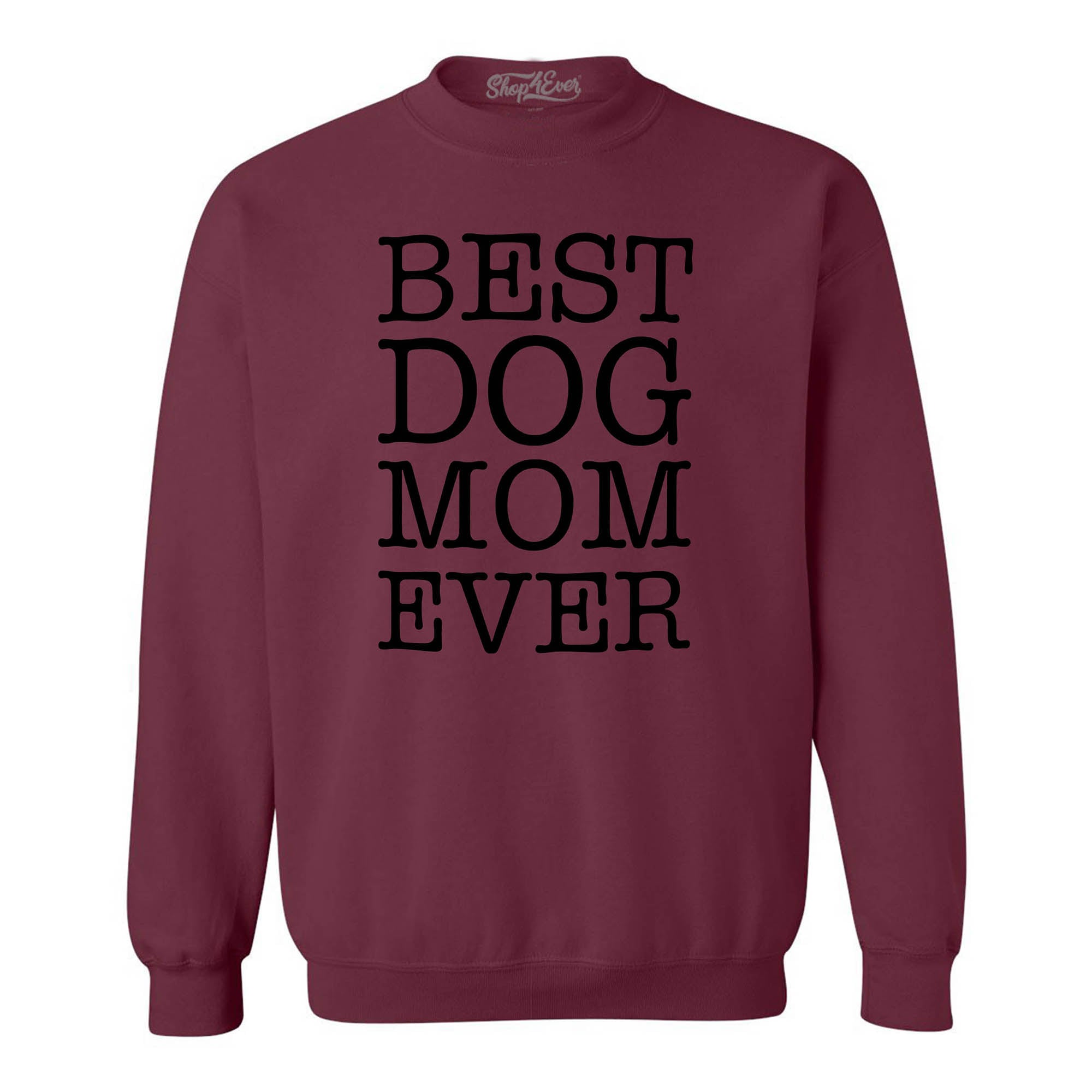 Best Dog Mom Ever Crewneck Sweatshirts