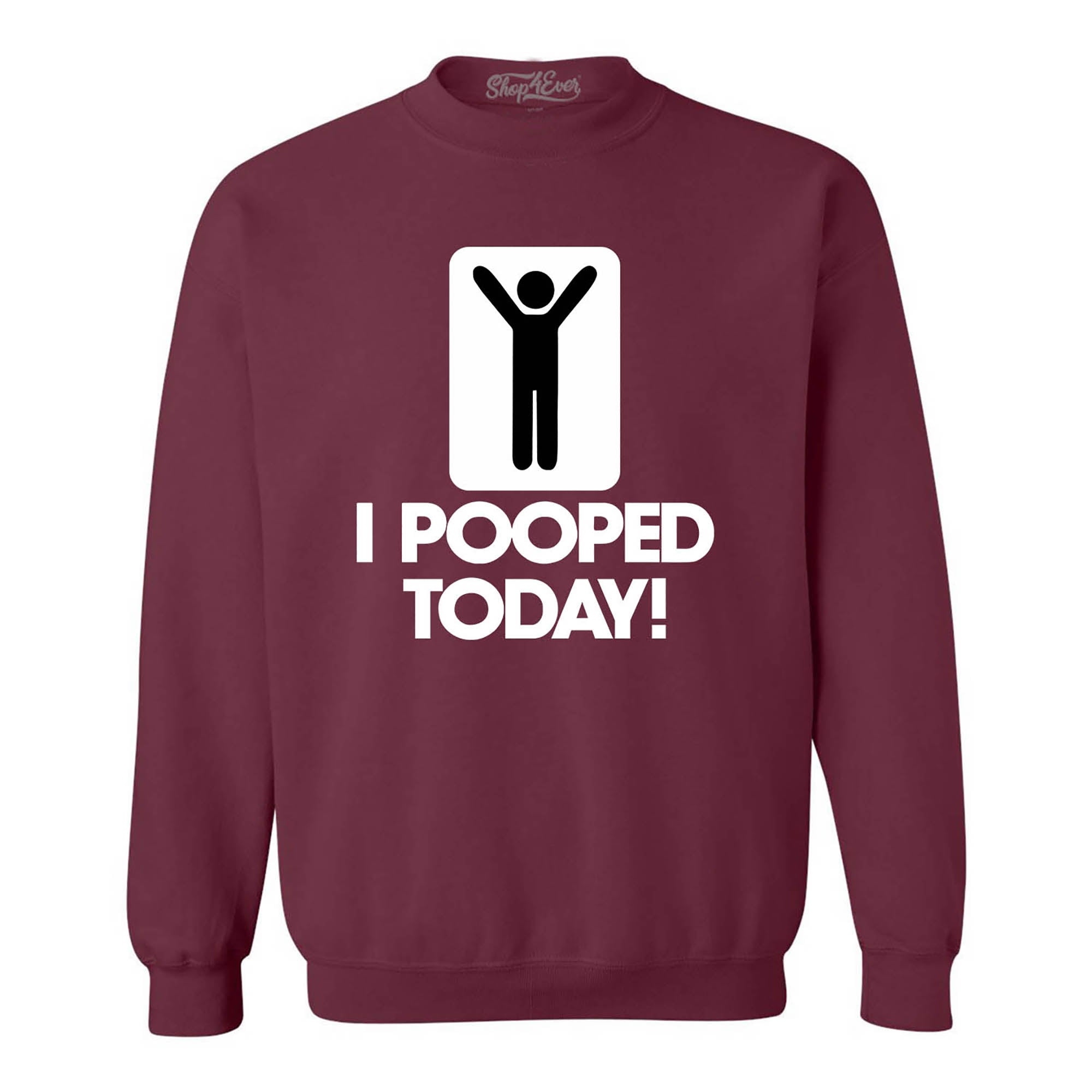 I Pooped Today Crewnecks Funny Sweatshirts