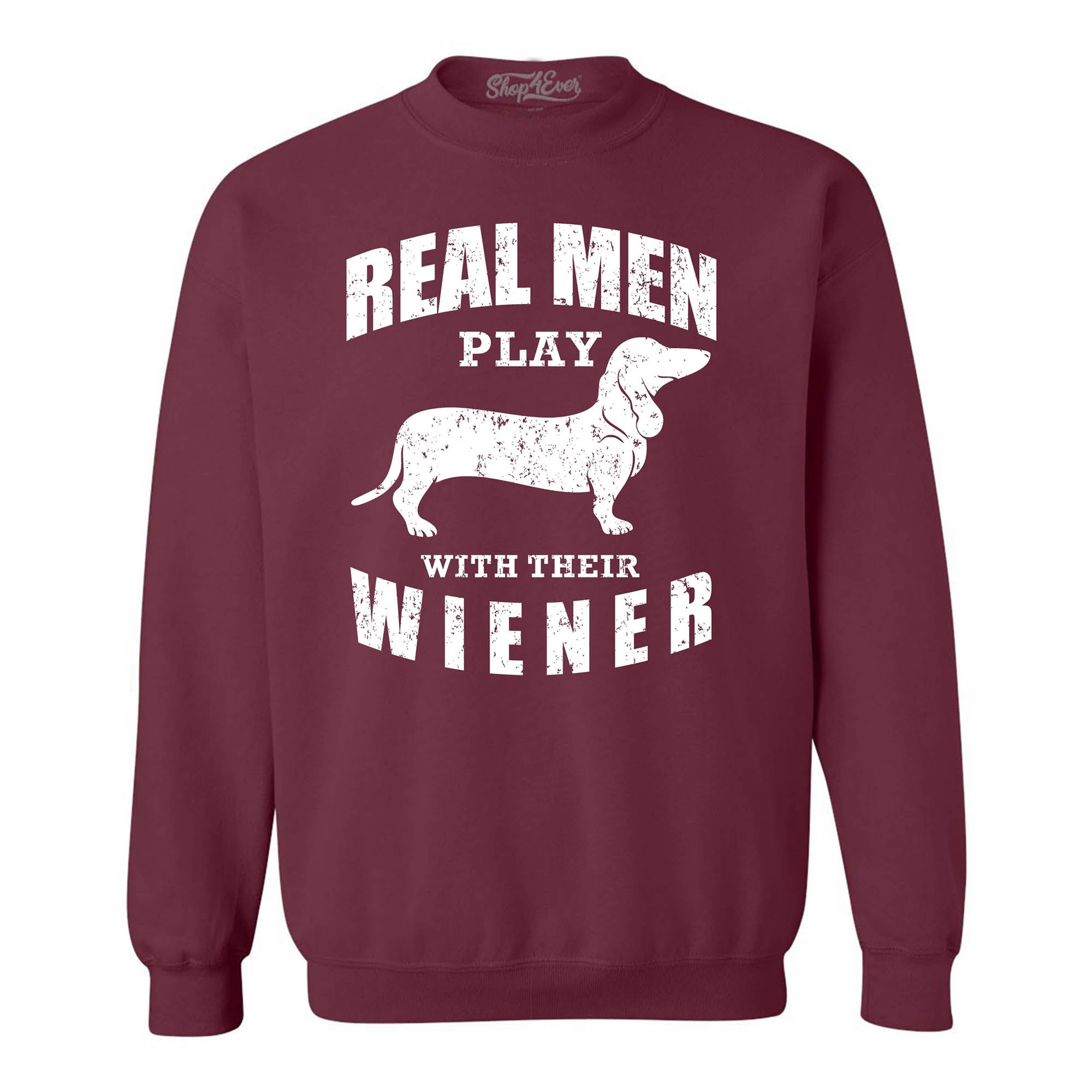 Real Men Play with Their Weiner Funny Dachshund Dog Crewneck Sweatshirts