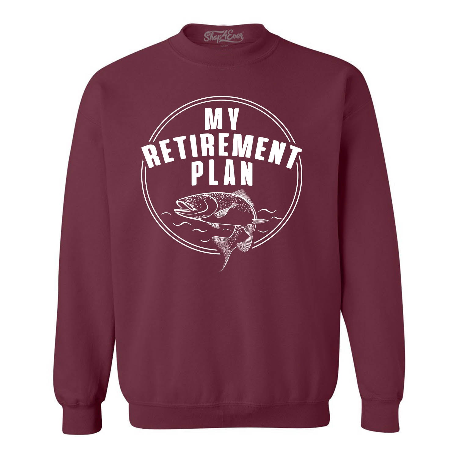 My Retirement Plan Fishing Crewneck Sweatshirts