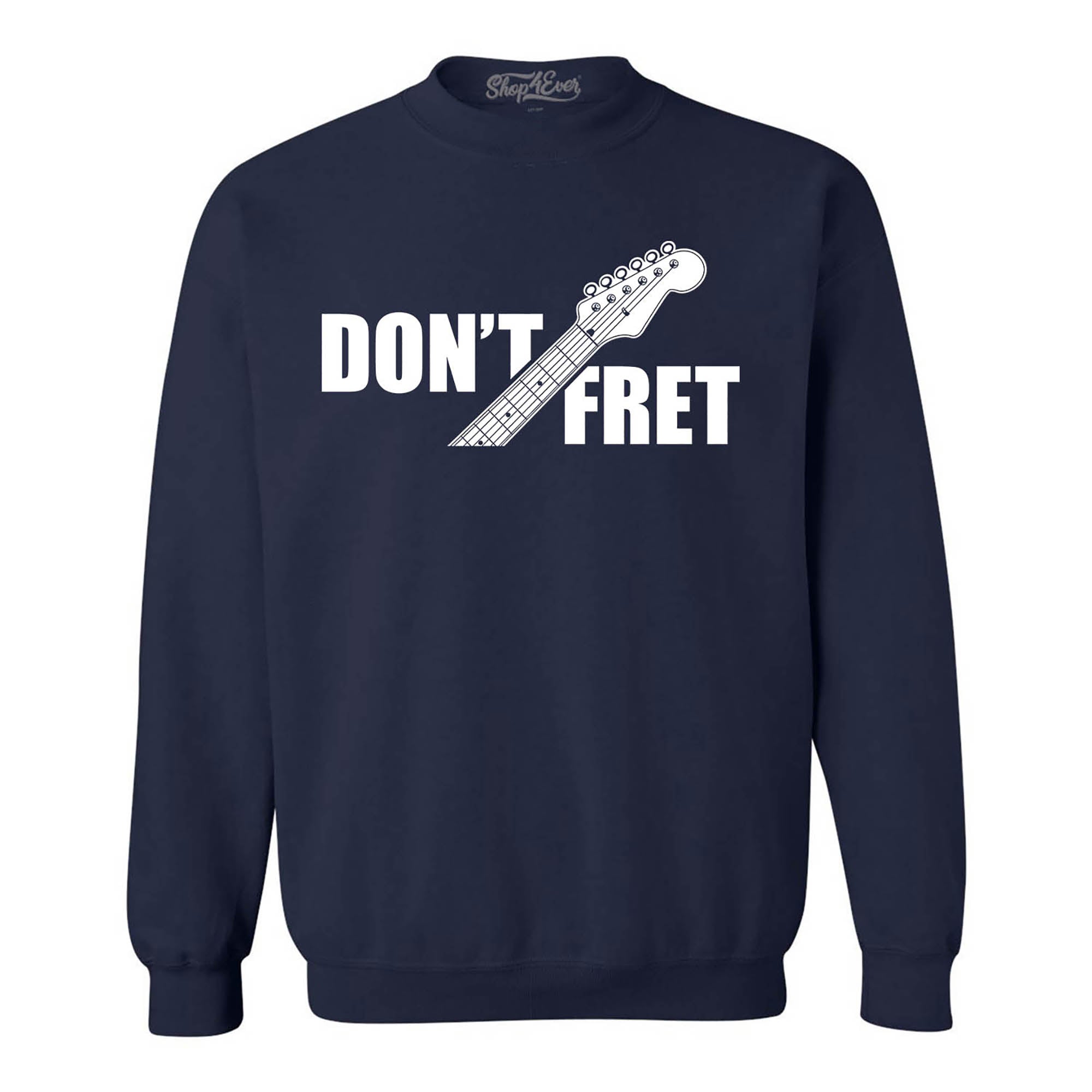 Don't Fret Guitar Musician Crewneck Sweatshirts