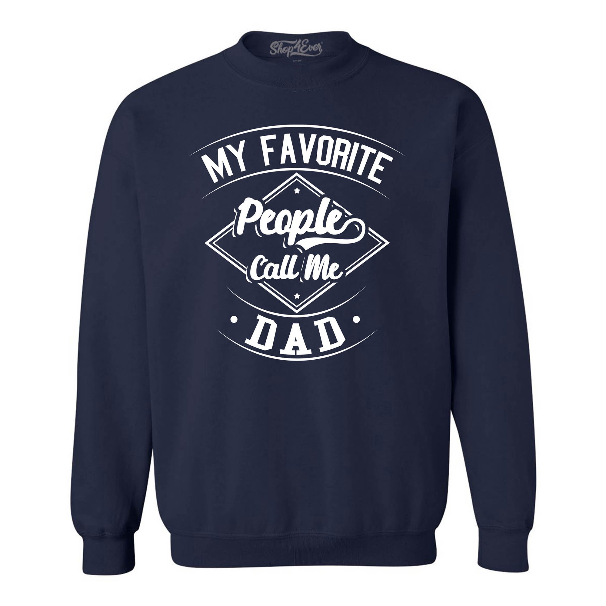 My Favorite People Call Me Dad Crewneck Sweatshirts
