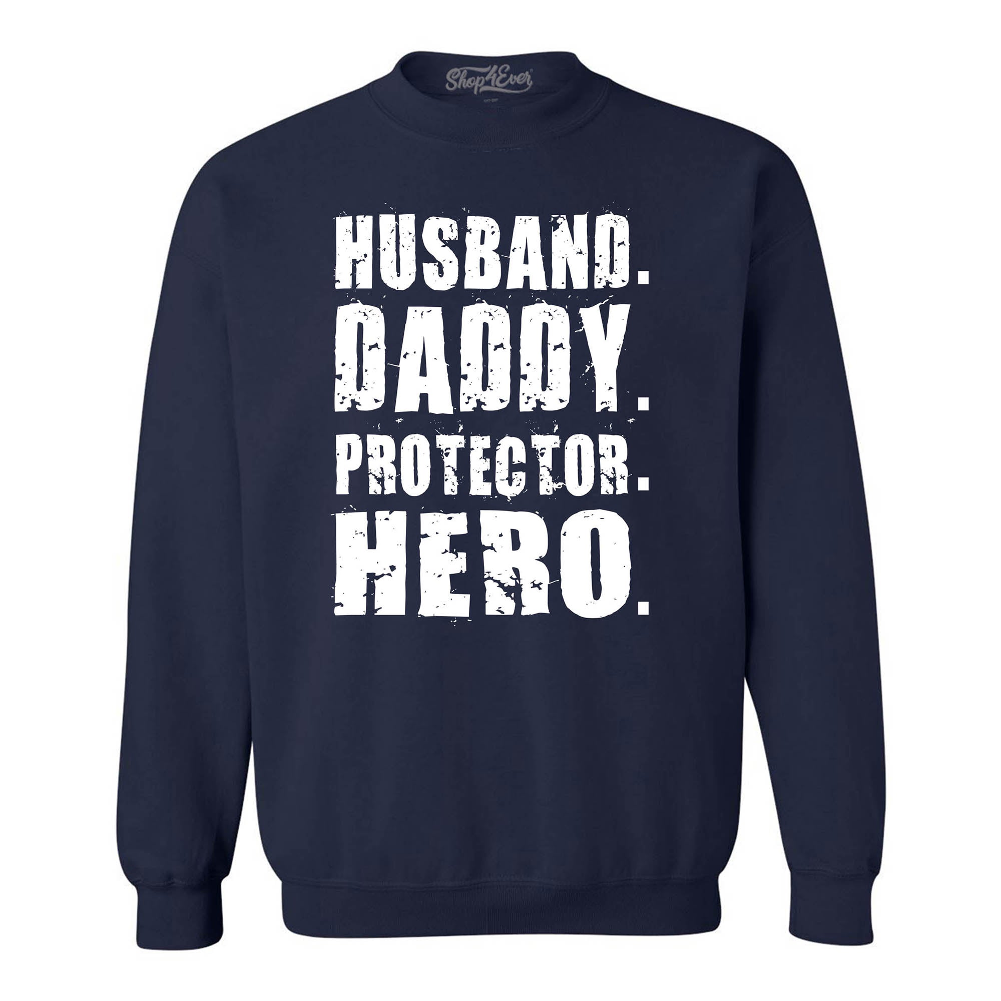 Husband. Daddy. Protector. Hero. Crewneck Sweatshirts
