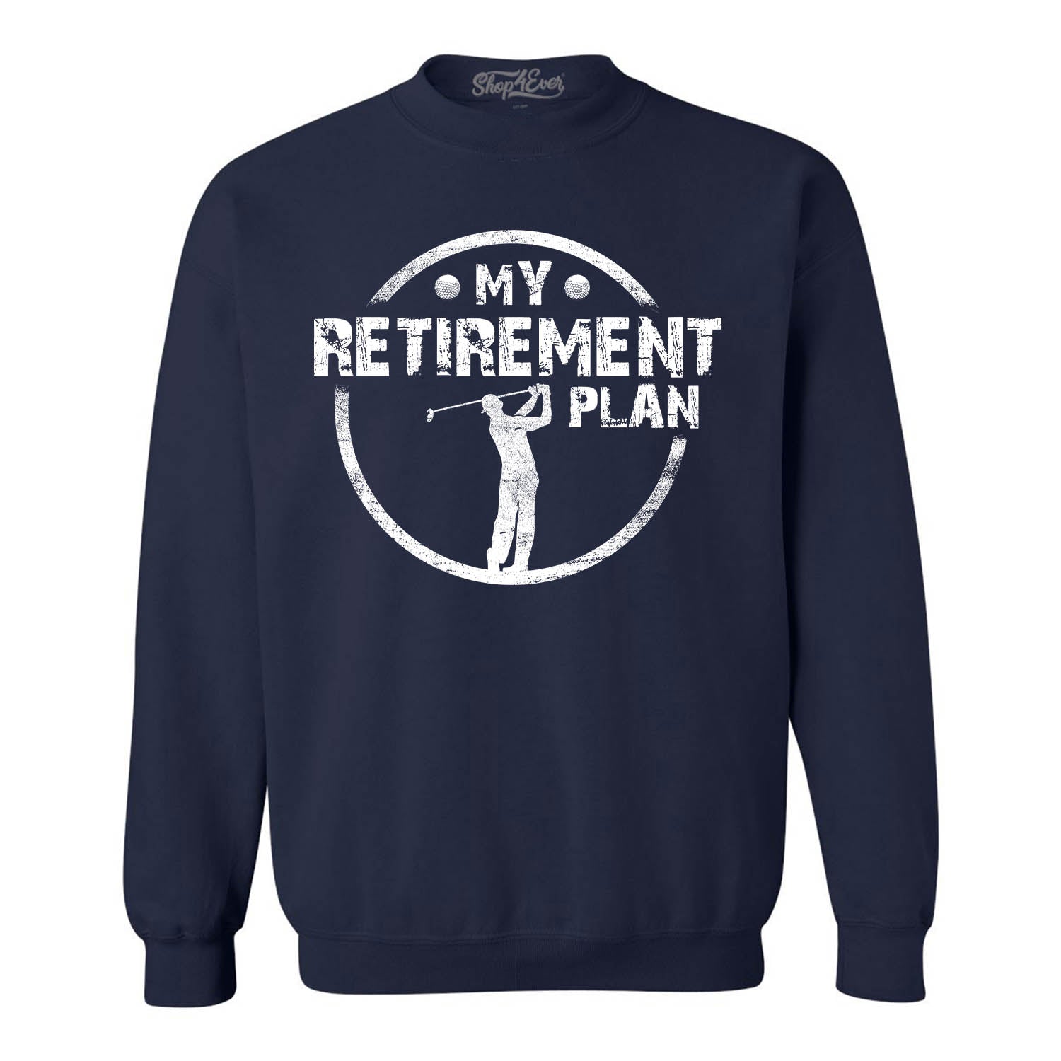 My Retirement Plan Golfing Crewneck Sweatshirts