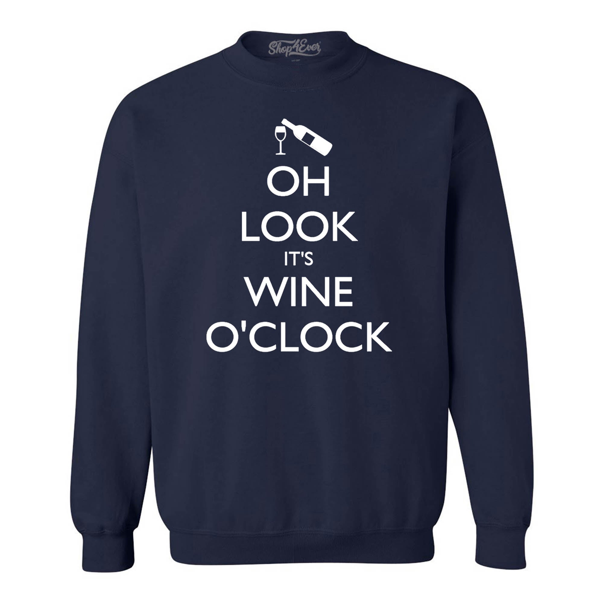 Oh Look It's Wine O'Clock Crewnecks Drinking Sweatshirts