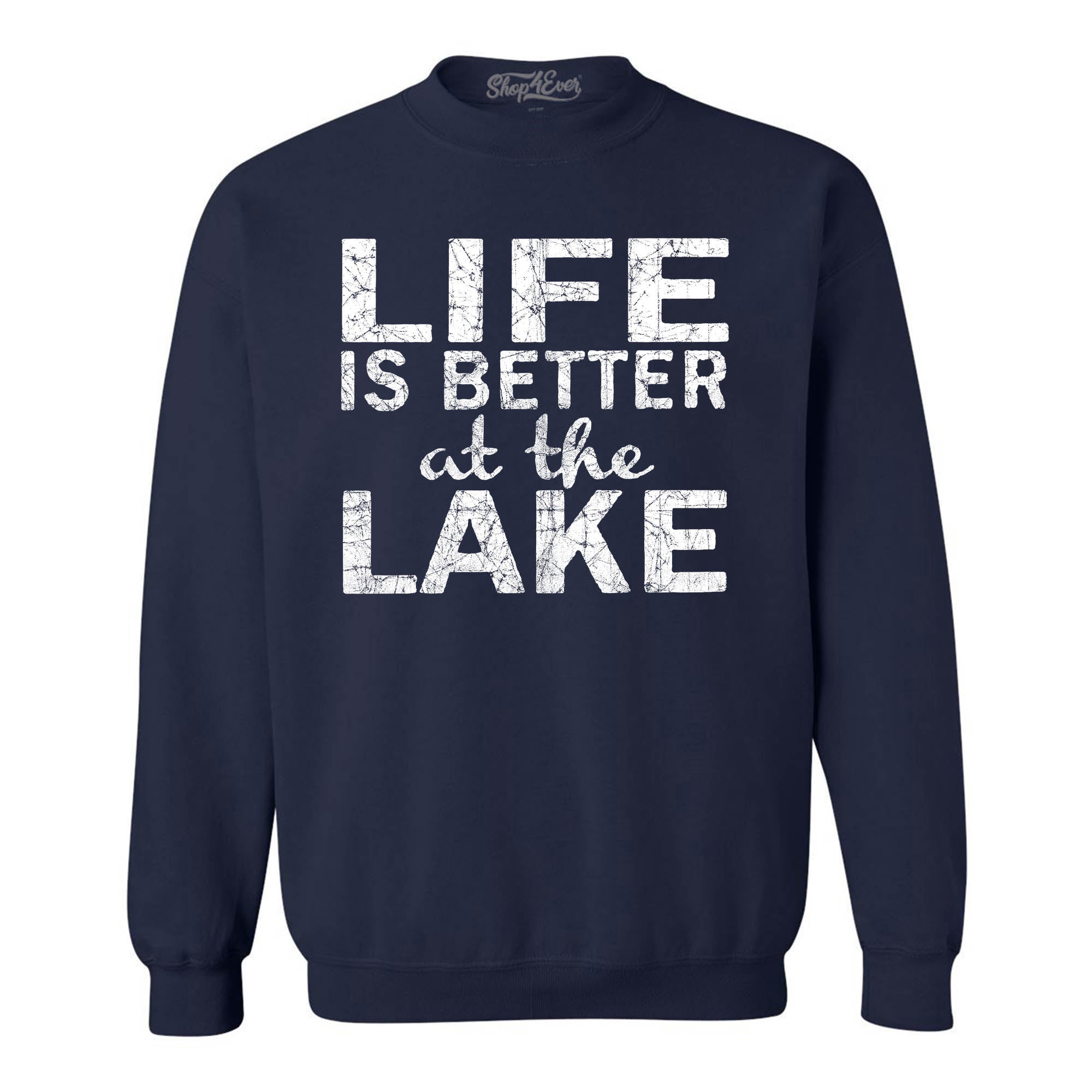 Life is Better at The Lake Crewnecks Sayings Sweatshirts
