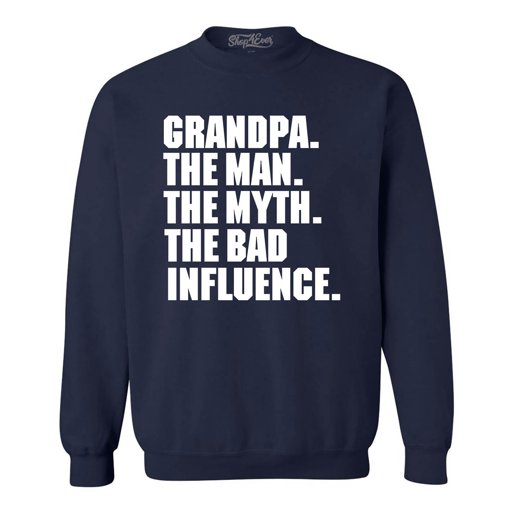 Grandpa The Man The Myth The Bad Influence Crewneck Sweatshirts