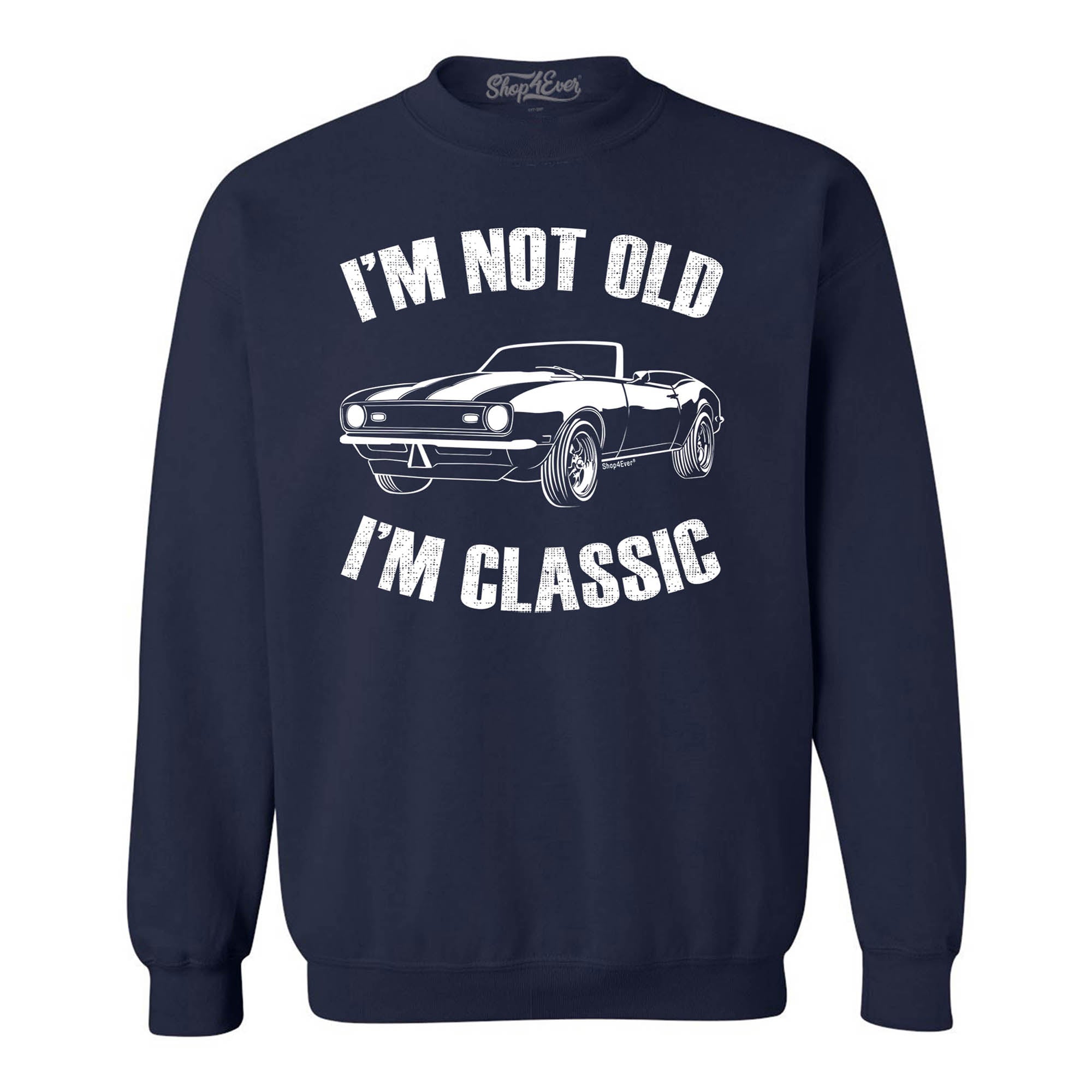 I'm Not Old I'm Classic Crewneck Sweatshirts