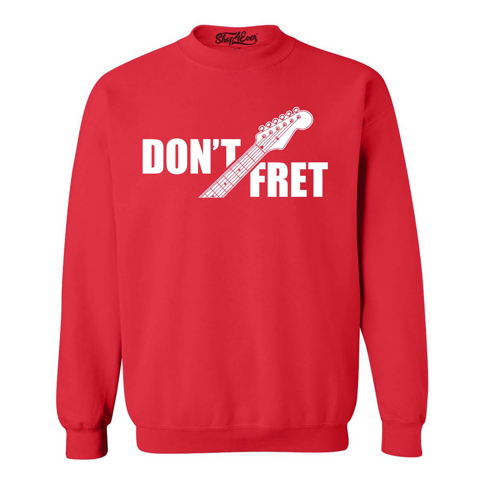 Don't Fret Guitar Musician Crewneck Sweatshirts