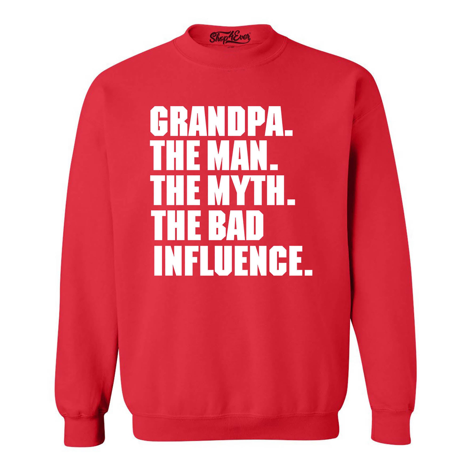 Grandpa The Man The Myth The Bad Influence Crewneck Sweatshirts