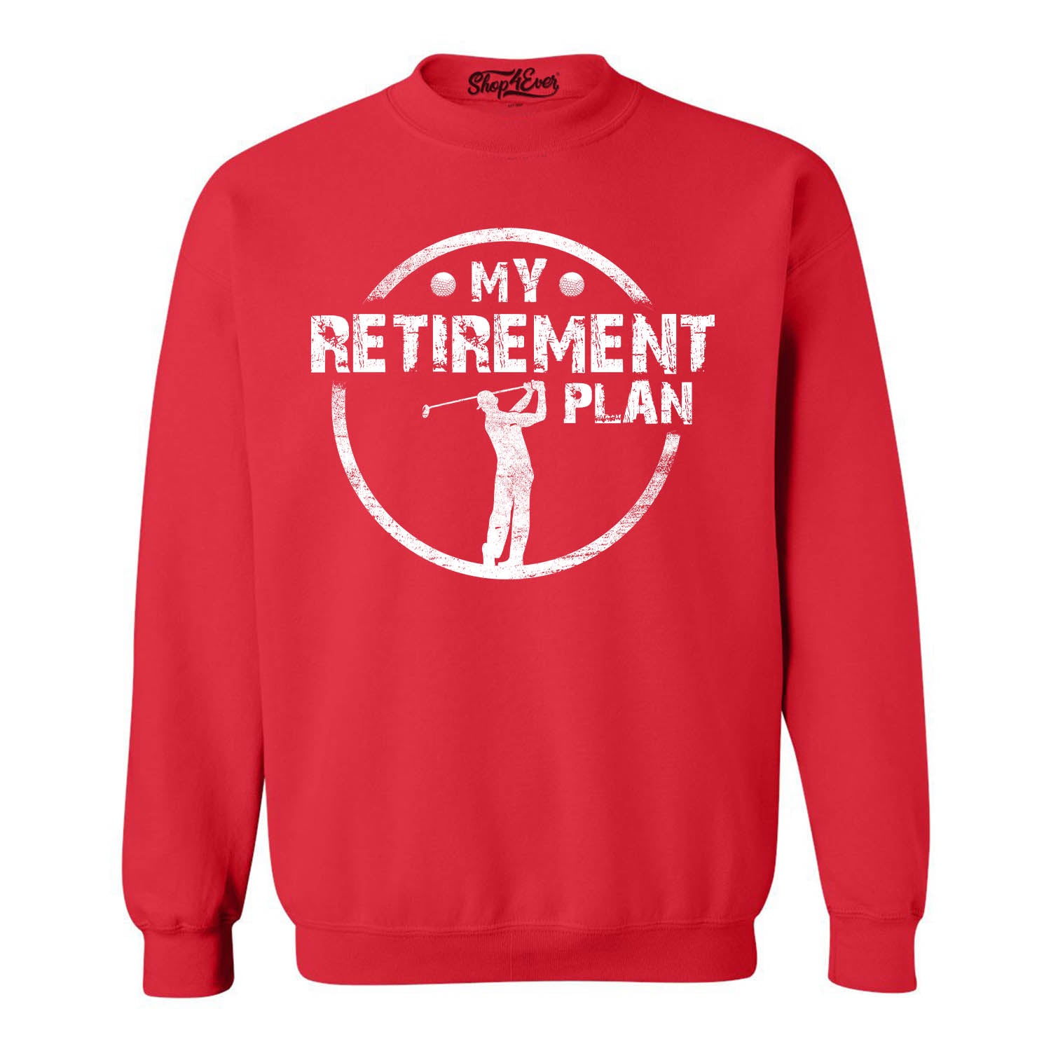 My Retirement Plan Golfing Crewneck Sweatshirts