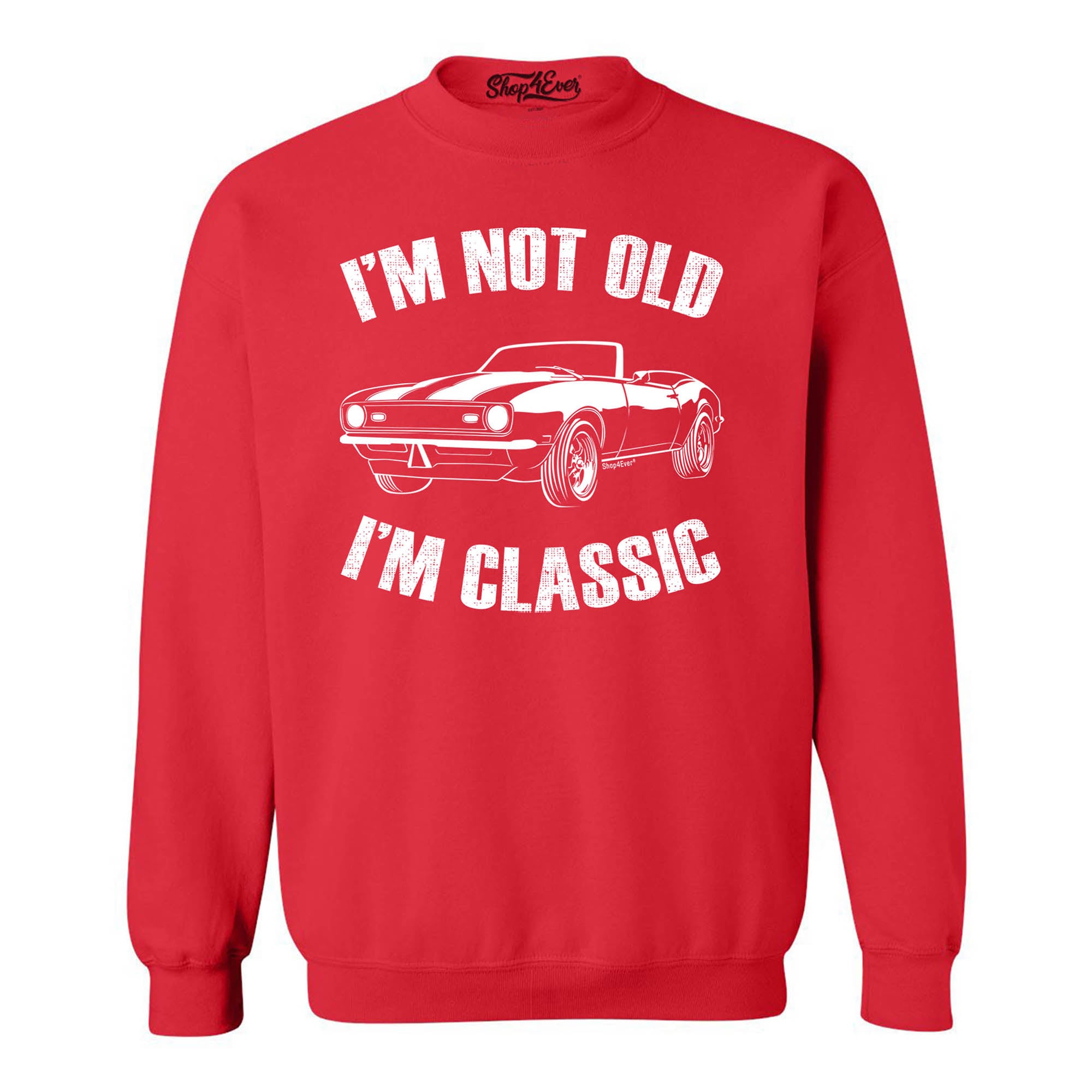 I'm Not Old I'm Classic Crewneck Sweatshirts