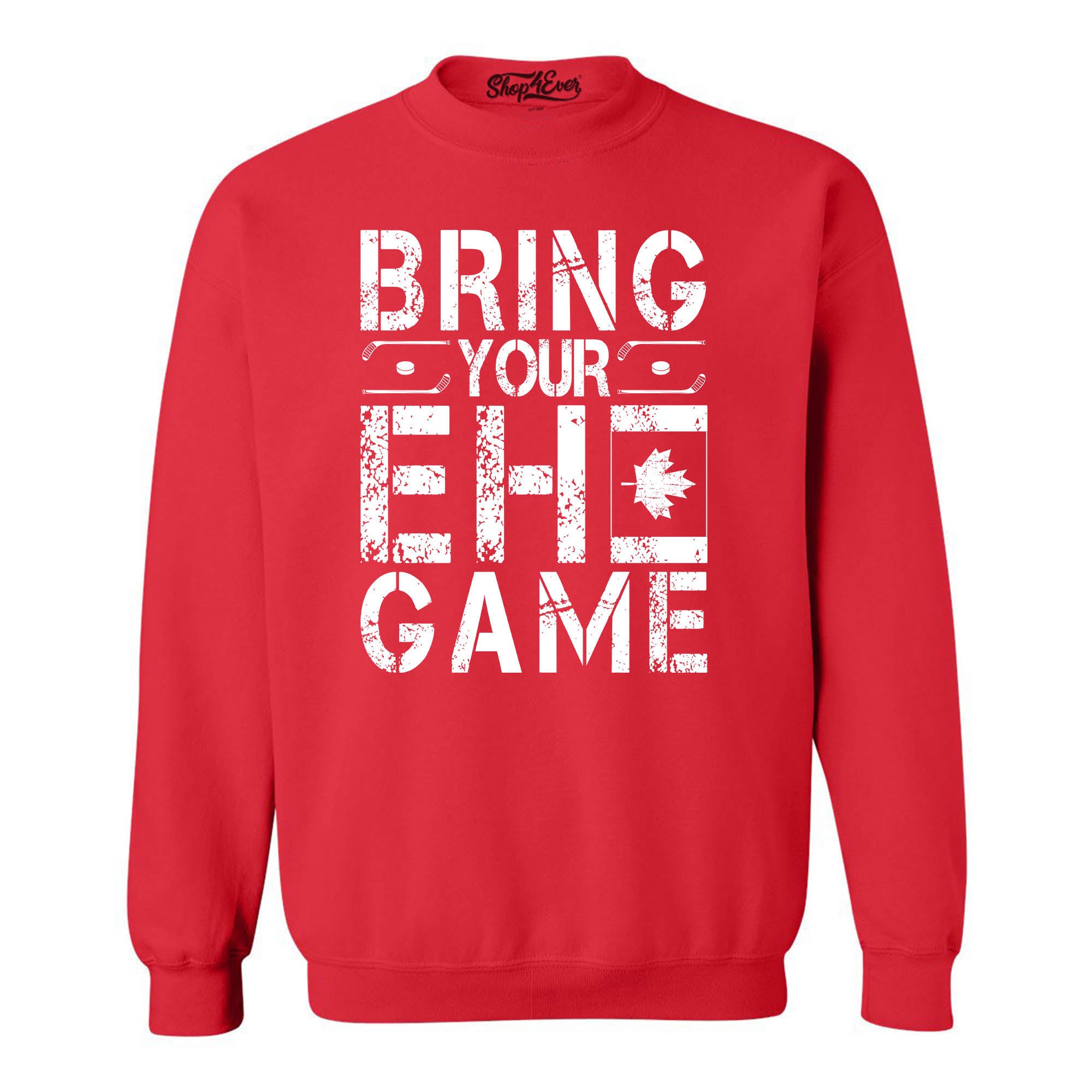 Bring Your EH Game Canada Crewneck Sweatshirts