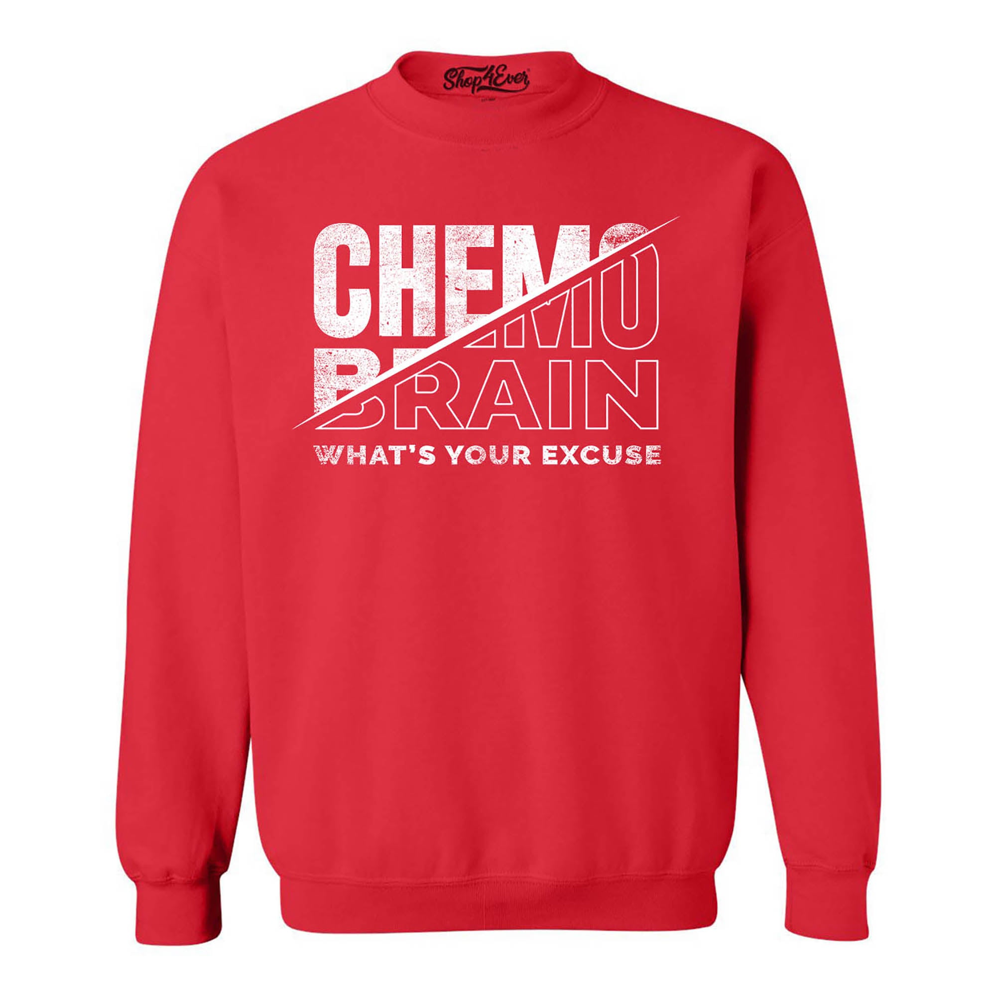 Chemo Brain What's Your Excuse? Funny Crewneck Sweatshirts